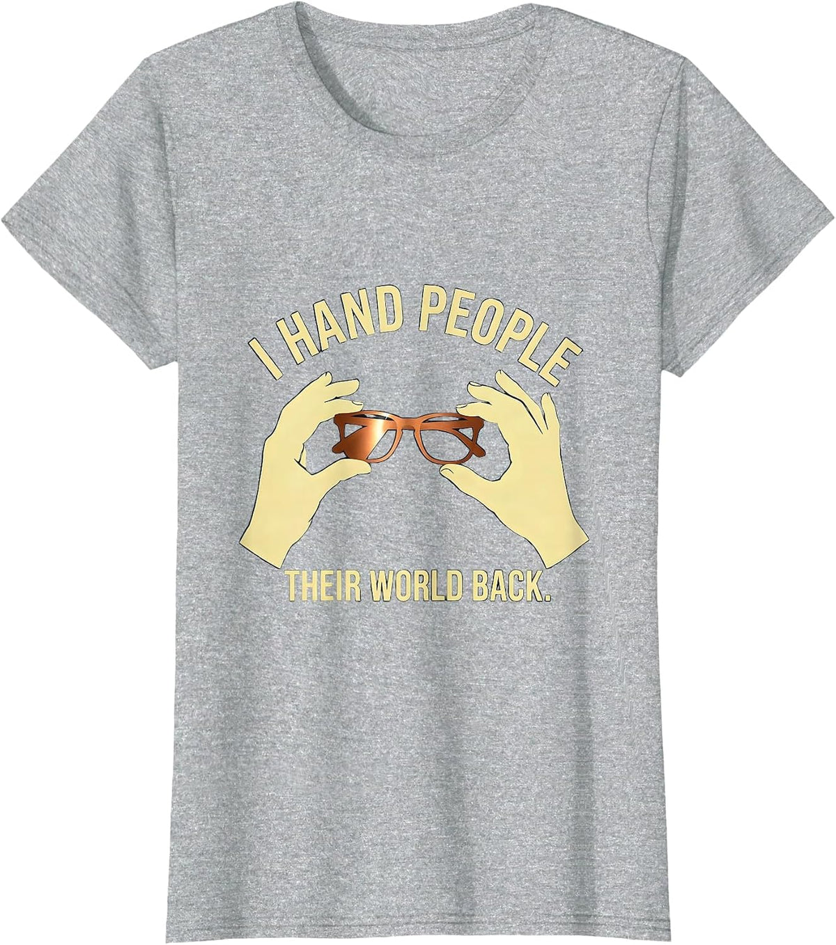 I Hand People Their World Back Cute Optometrist Eye-Care T-Shirt - Heather Grey