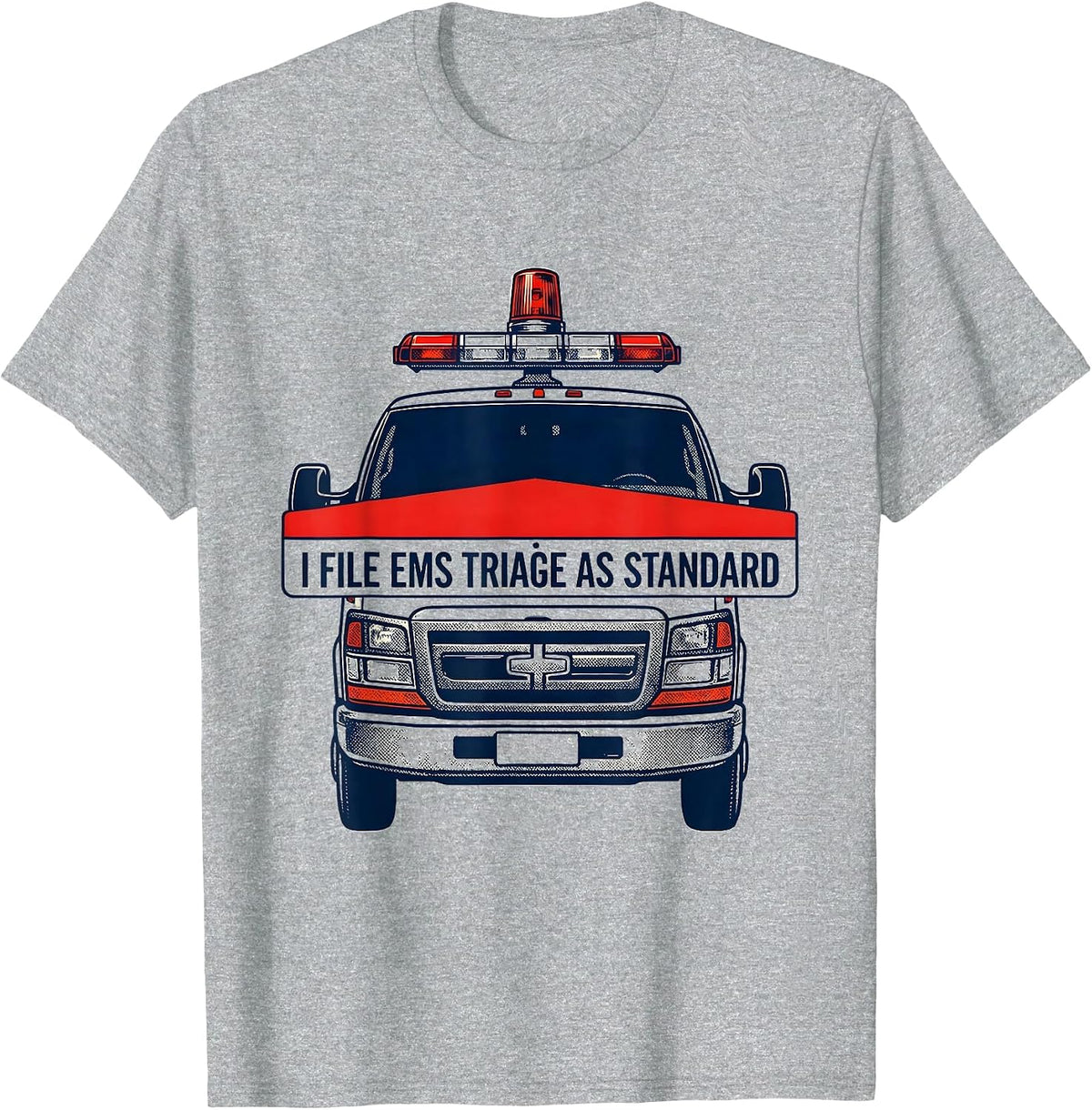 Men's I File EMS Triage As Standard Funny EMT Paramedic Gift T-Shirt - Heather Grey