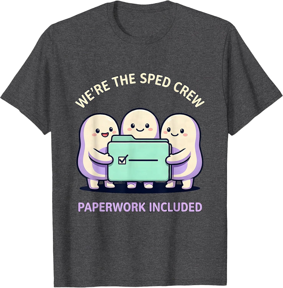Men's We're The SPED Crew, Paperwork Included Funny T-Shirt - Dark Heather Grey