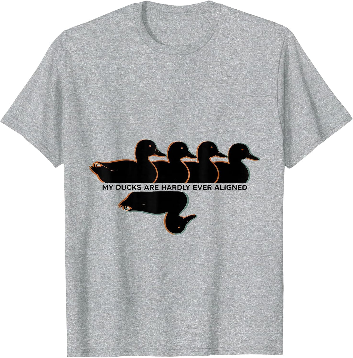 Men's My Ducks Are Hardly Ever Aligned Funny Duck Novelty Humor T-Shirt - Heather Grey