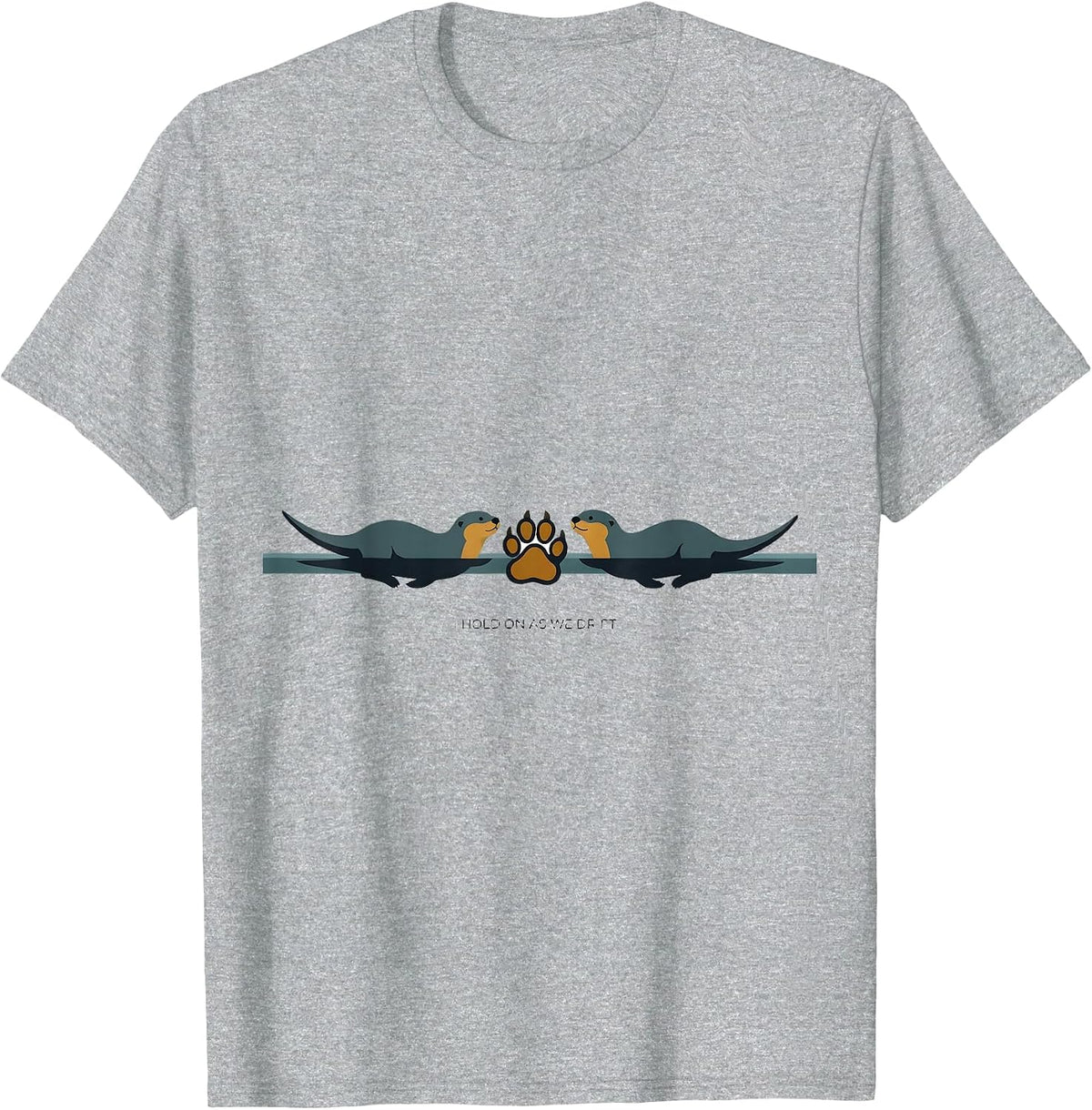 Men's I Hold On As We Drift Funny Otter Lover Nature Humor T-Shirt - Heather Grey