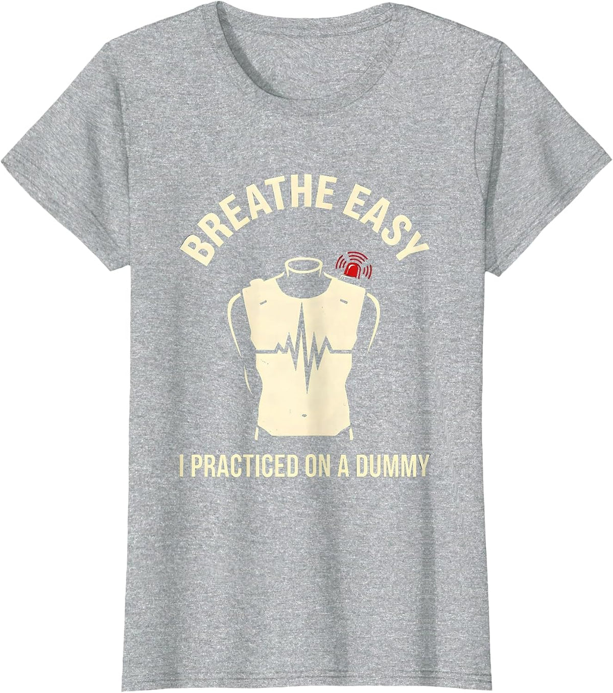 Women's Breathe Easy I Practiced On A Dummy Funny EMT Paramedic T-Shirt - Heather Grey