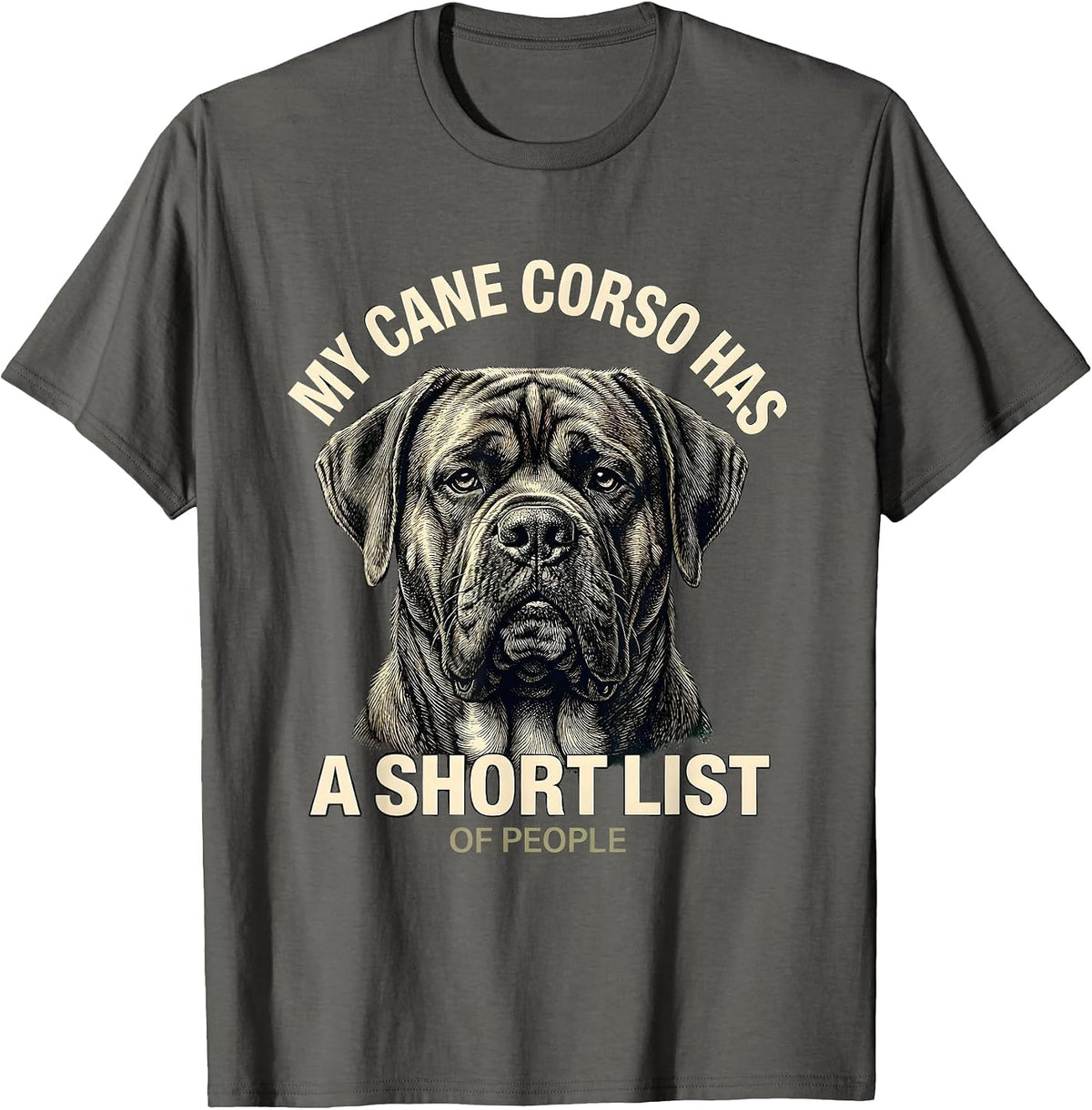 Men's My Cane Corso Has A Short List Of People Dog Owner T-Shirt - Asphalt Grey