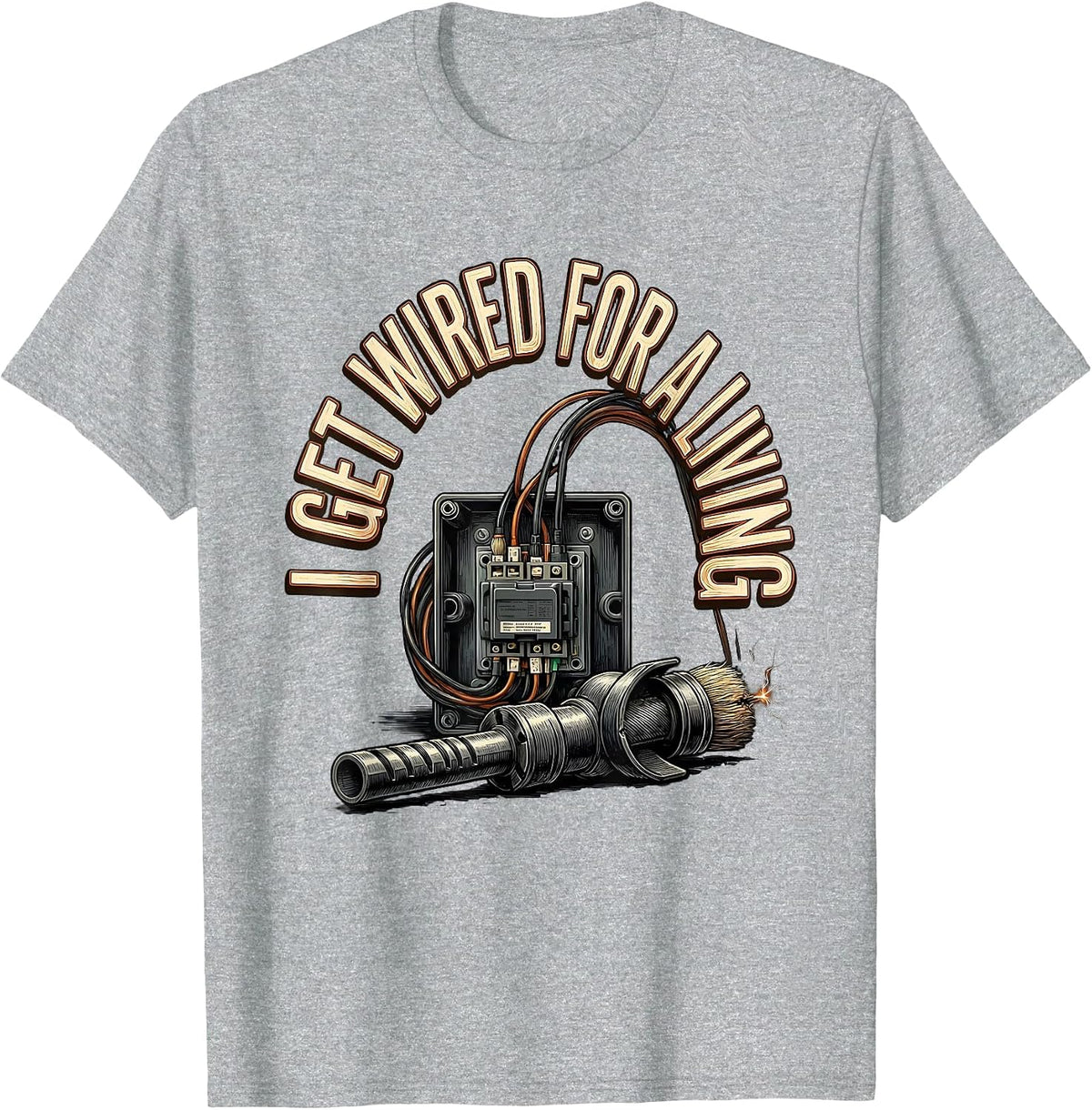 Men's I Get Wired For A Living Funny Electrician Lineman Gift T-Shirt - Heather Grey