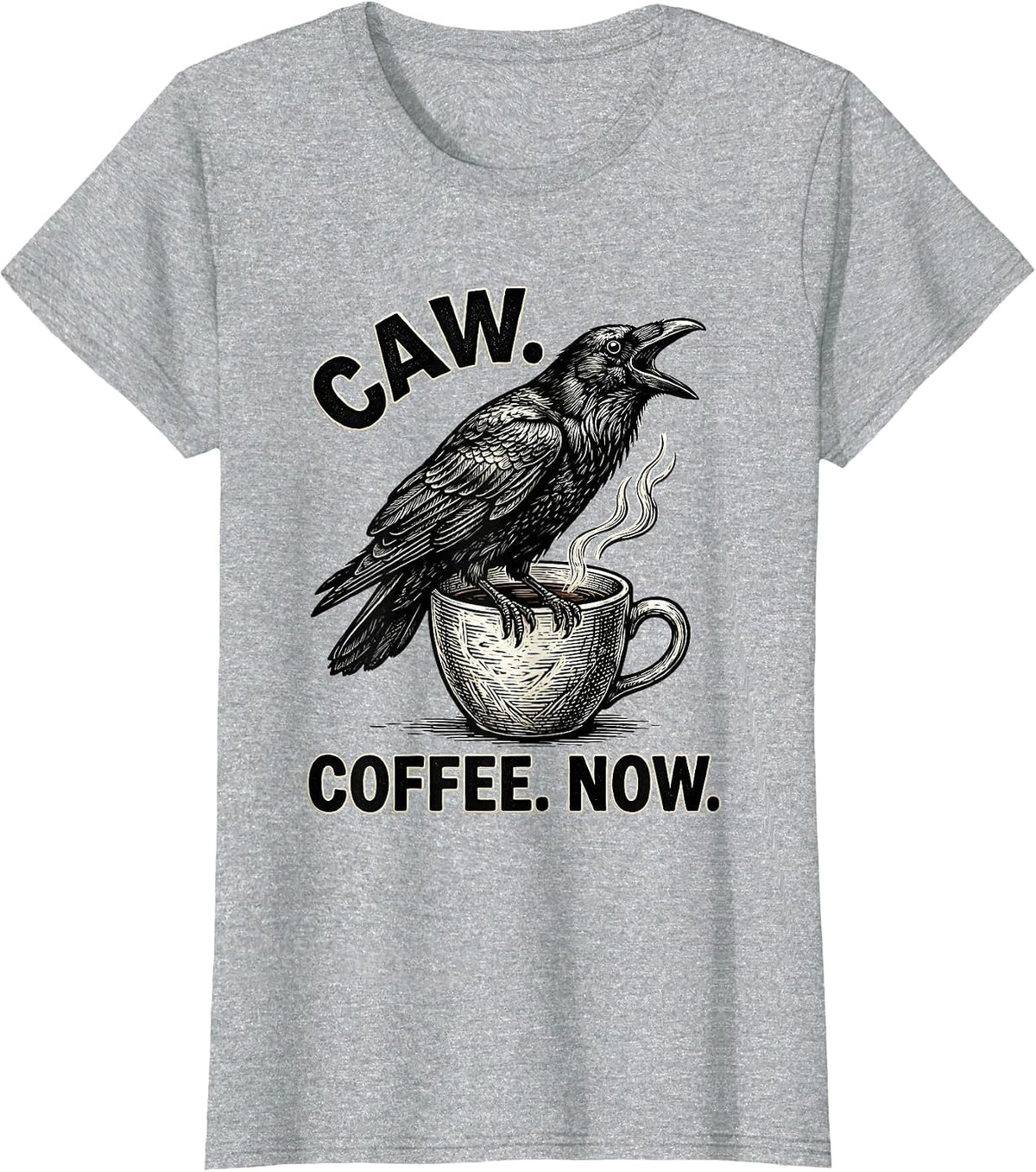 Caw Coffee Now Funny Crow Coffee Lover Dark Humor T-Shirt - Heather Grey