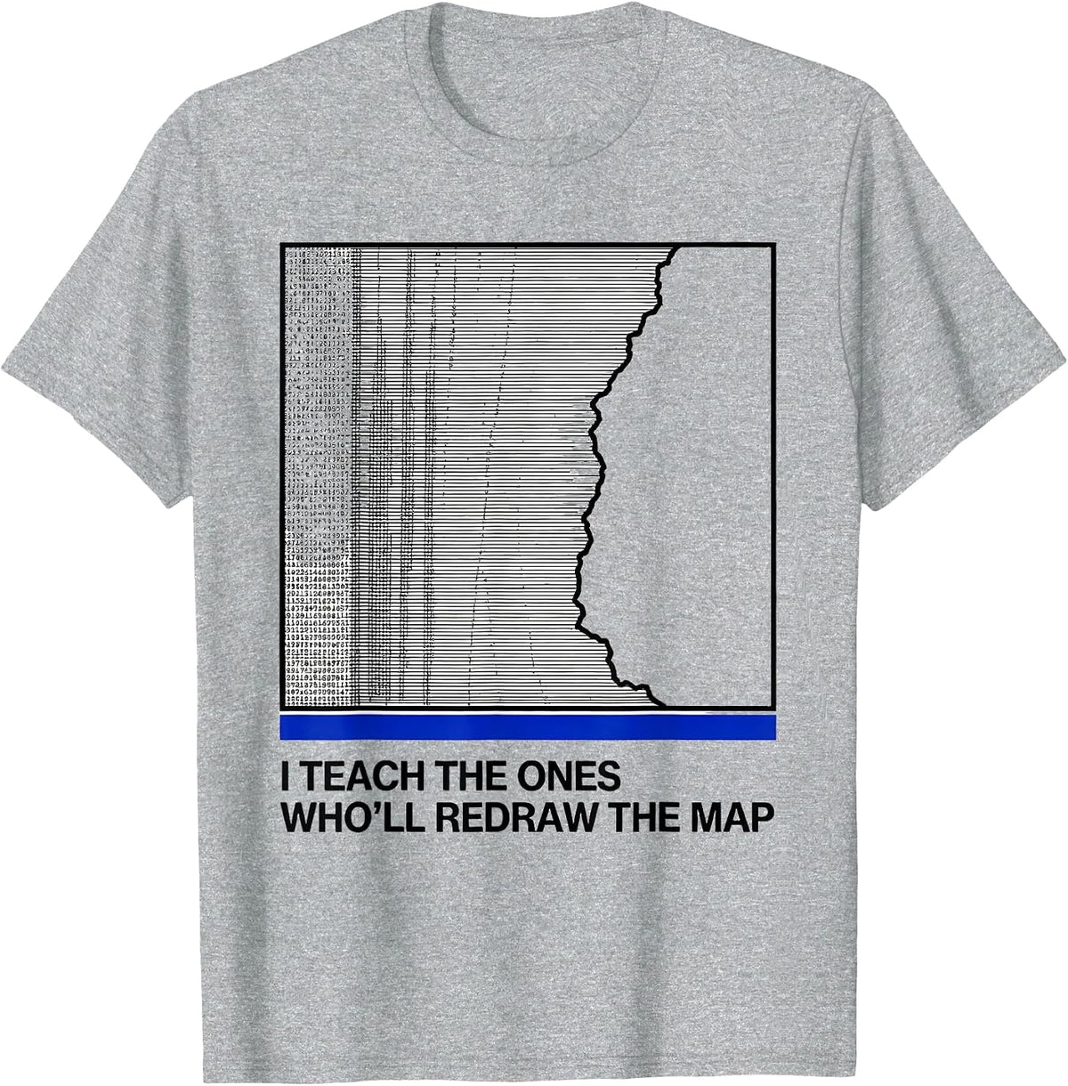 Men's I Teach The Ones Who'll Redraw The Map Funny History Teacher T-Shirt - Heather Grey