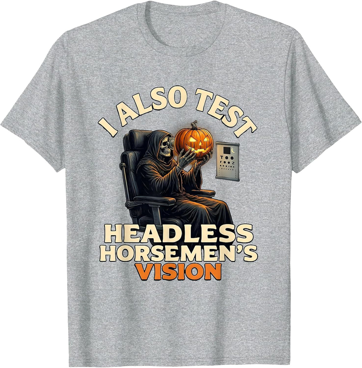 Men's I Also Test Headless Horsemen's Vision Funny Optometrist T-Shirt - Heather Grey