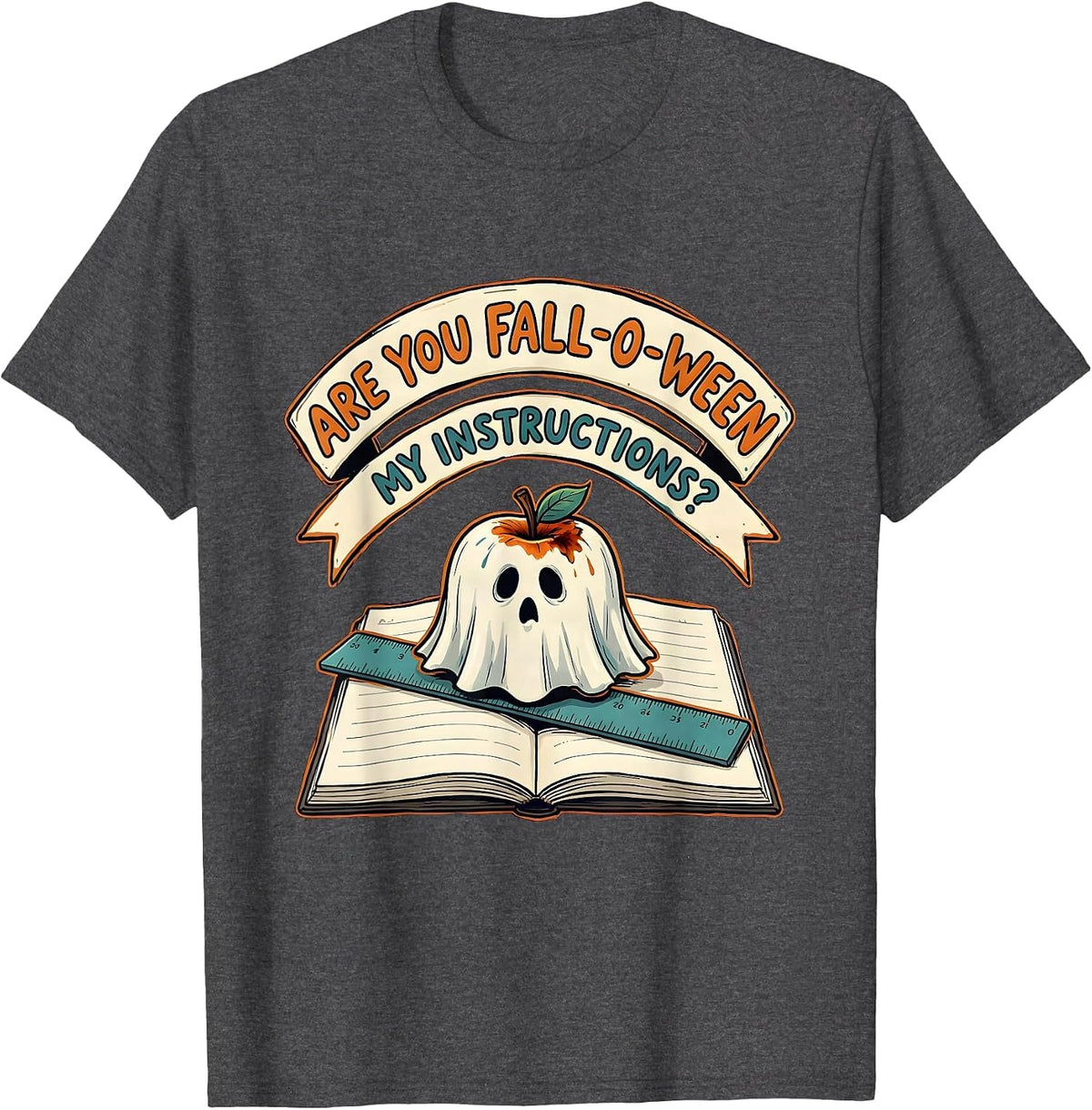Men's Are You Fall-O-Ween My Instructions Funny Teacher Halloween T-Shirt - Dark Heather Grey