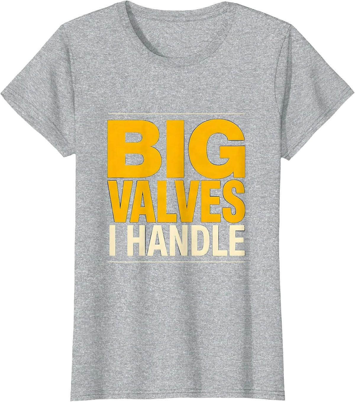 I Handle Big Valves Funny Plumber Pipefitter Occupational T-Shirt - Heather Grey