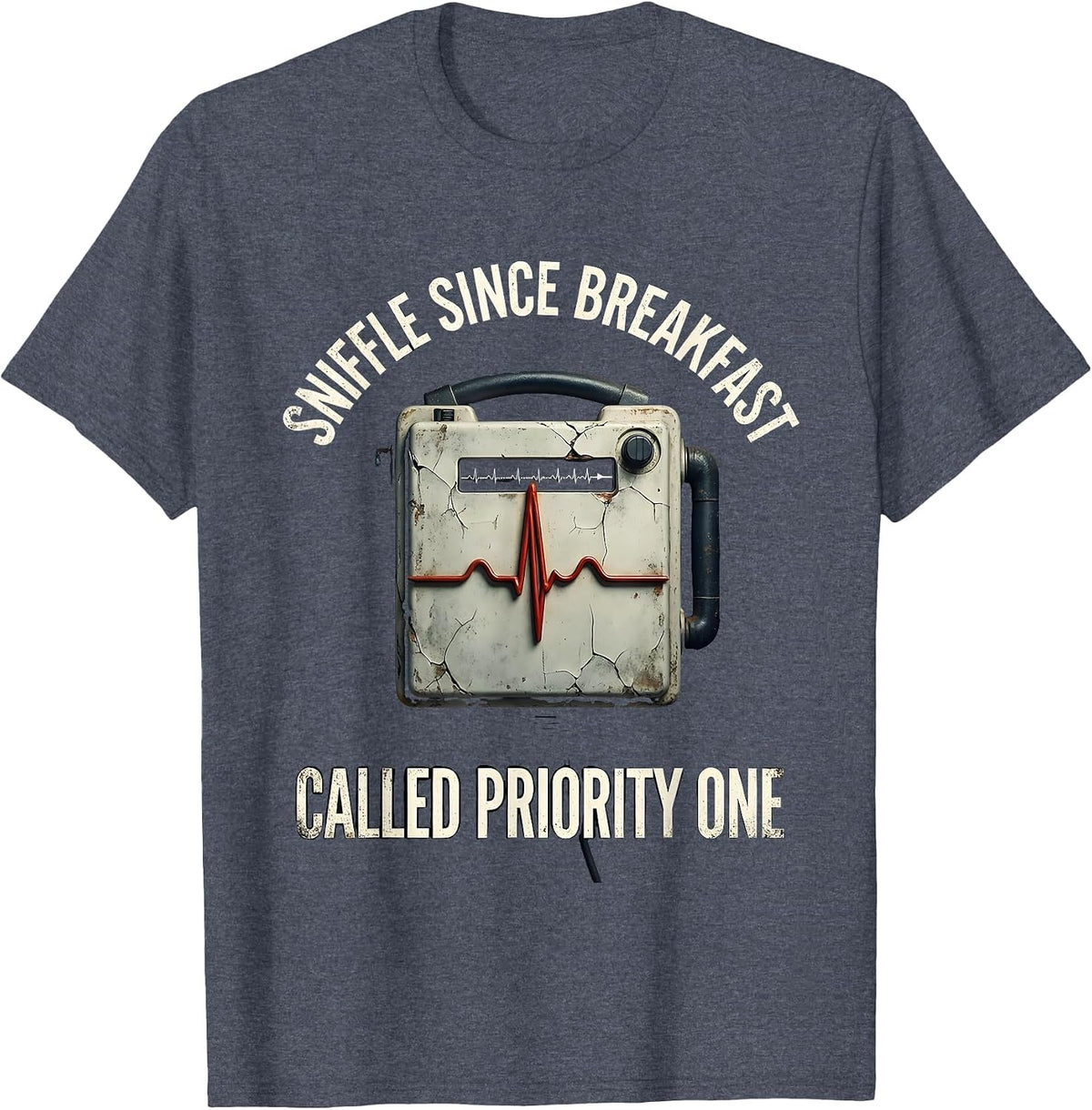 Sniffle Since Breakfast Called Priority One Funny EMT T-Shirt - Heather Blue