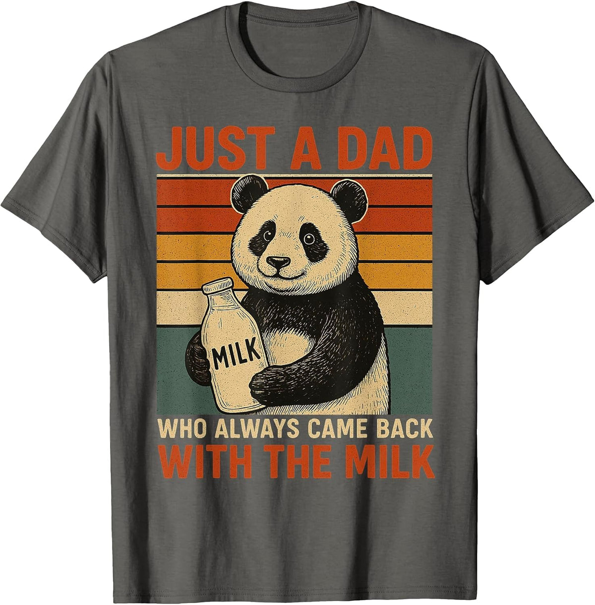 Just a dad who Always Came Back with the Milk Panda Funny T-Shirt - Asphalt Grey