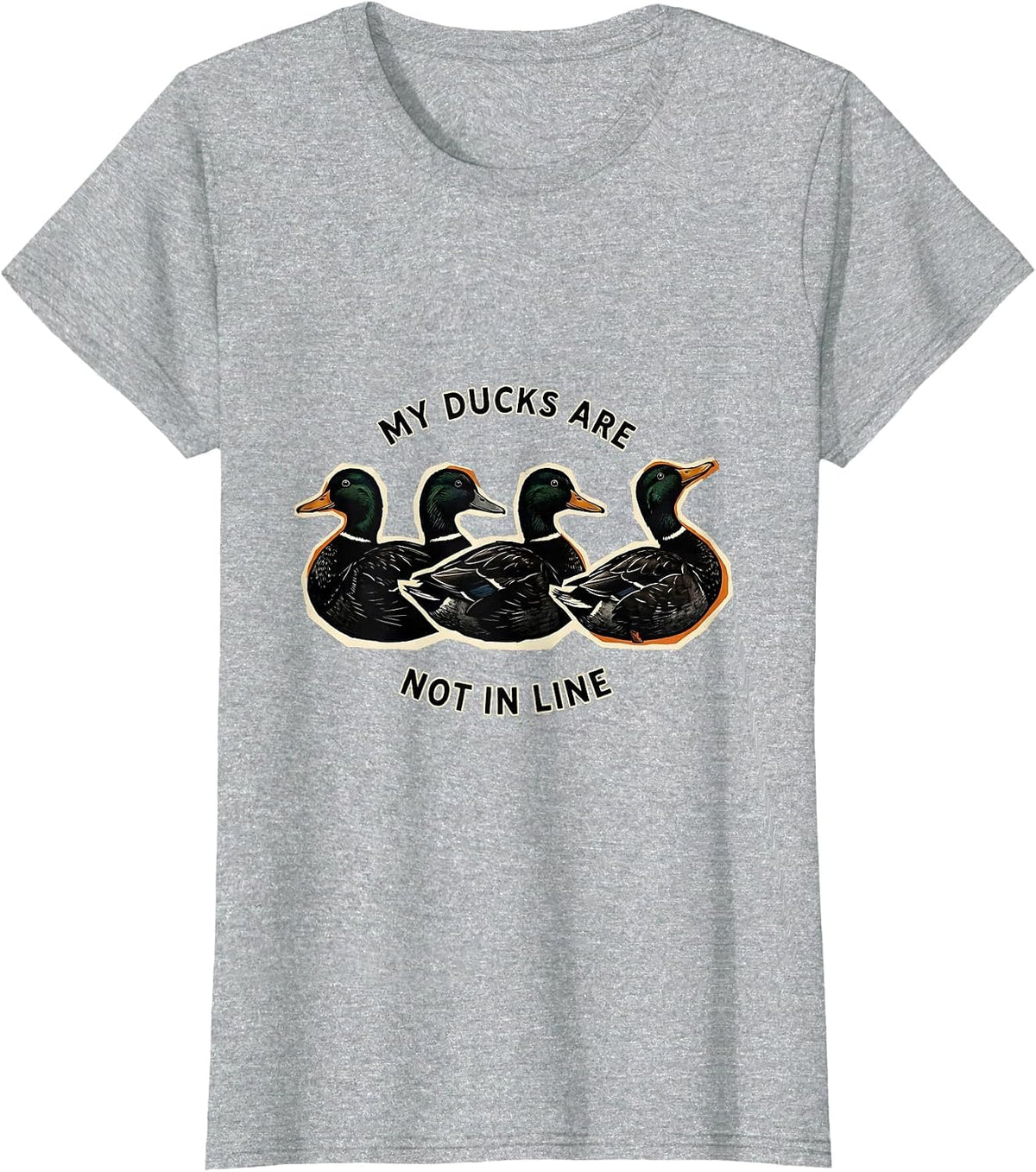 My Ducks Are Not in Line Funny Duck Novelty Humor Gift T-Shirt - Heather Grey