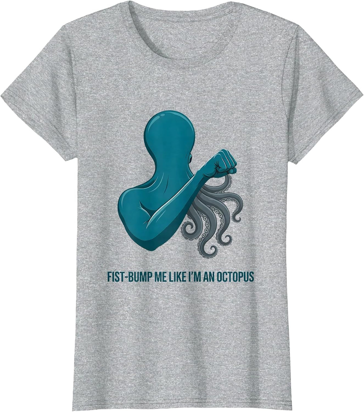 Fist-Bump Me Like I'm An Octopus Funny Octopus Lover Humor T-Shirt - Heather Grey