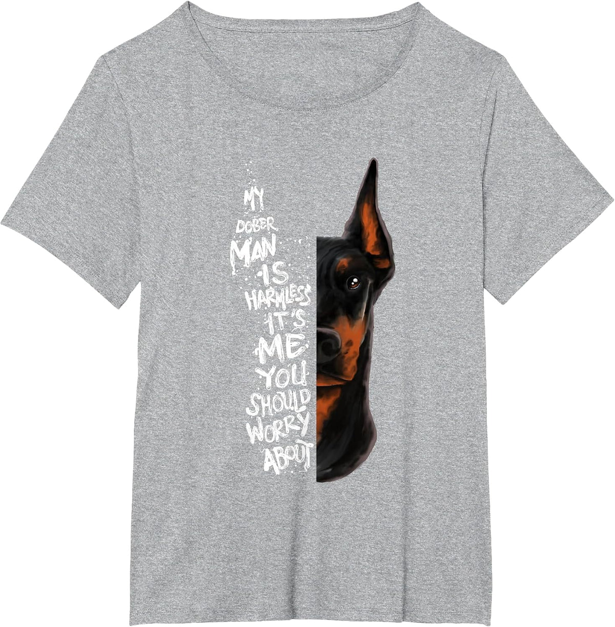 My Doberman is Harmless.. Doberman Quote Pinscher Funny T-Shirt - Heather Grey