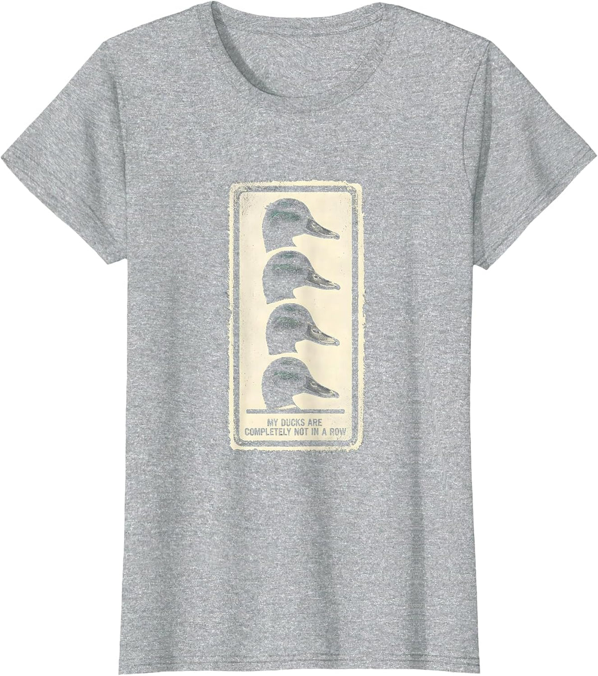 My Ducks Are Completely Not In A Row Funny Duck Lover Gift T-Shirt - Heather Grey