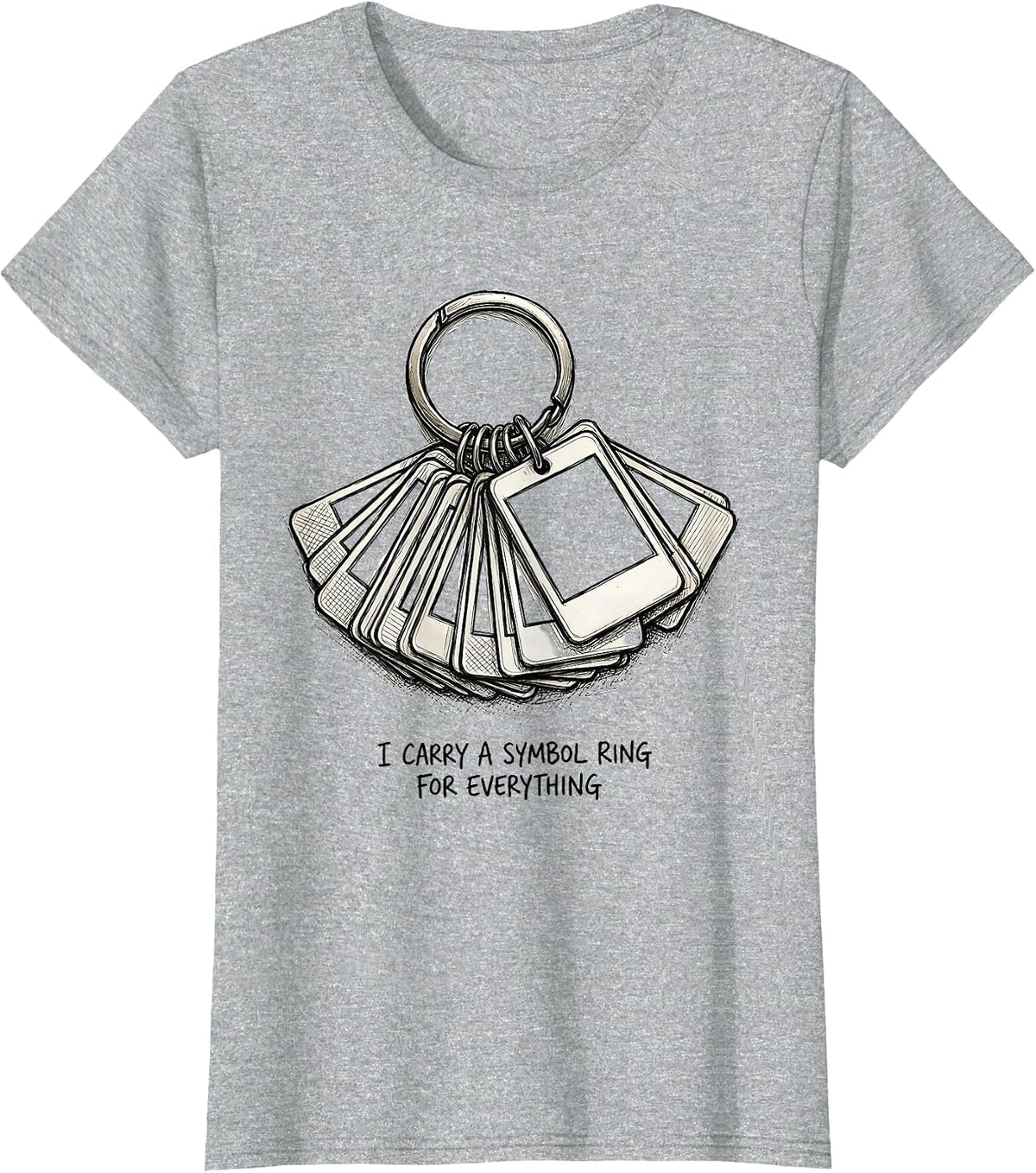 Women's I Carry A Symbol Ring For Everything Hand Sketched Special T-Shirt - Heather Grey