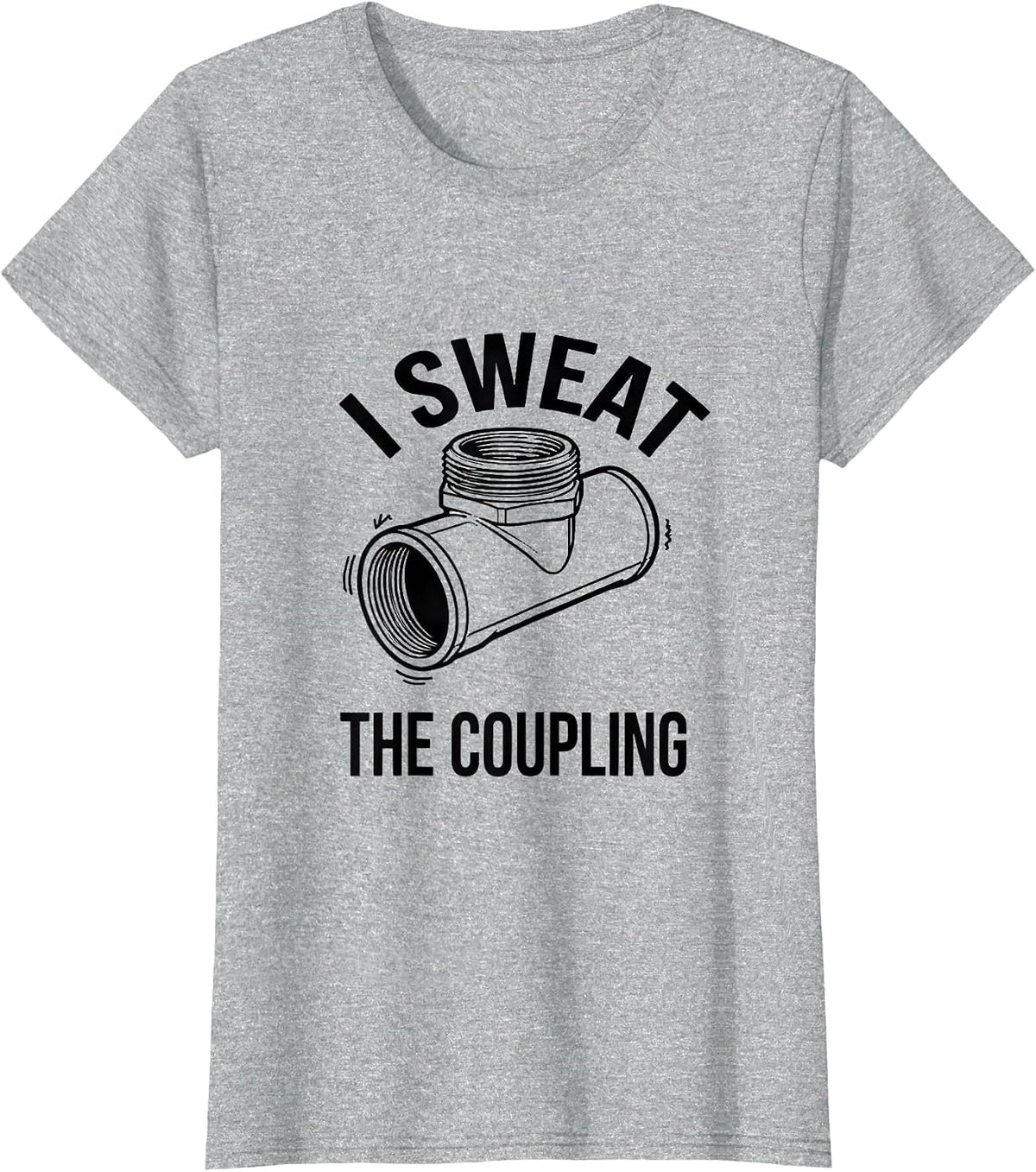 Women's I Sweat The Coupling Funny Plumber Occupation Humor T-Shirt - Heather Grey