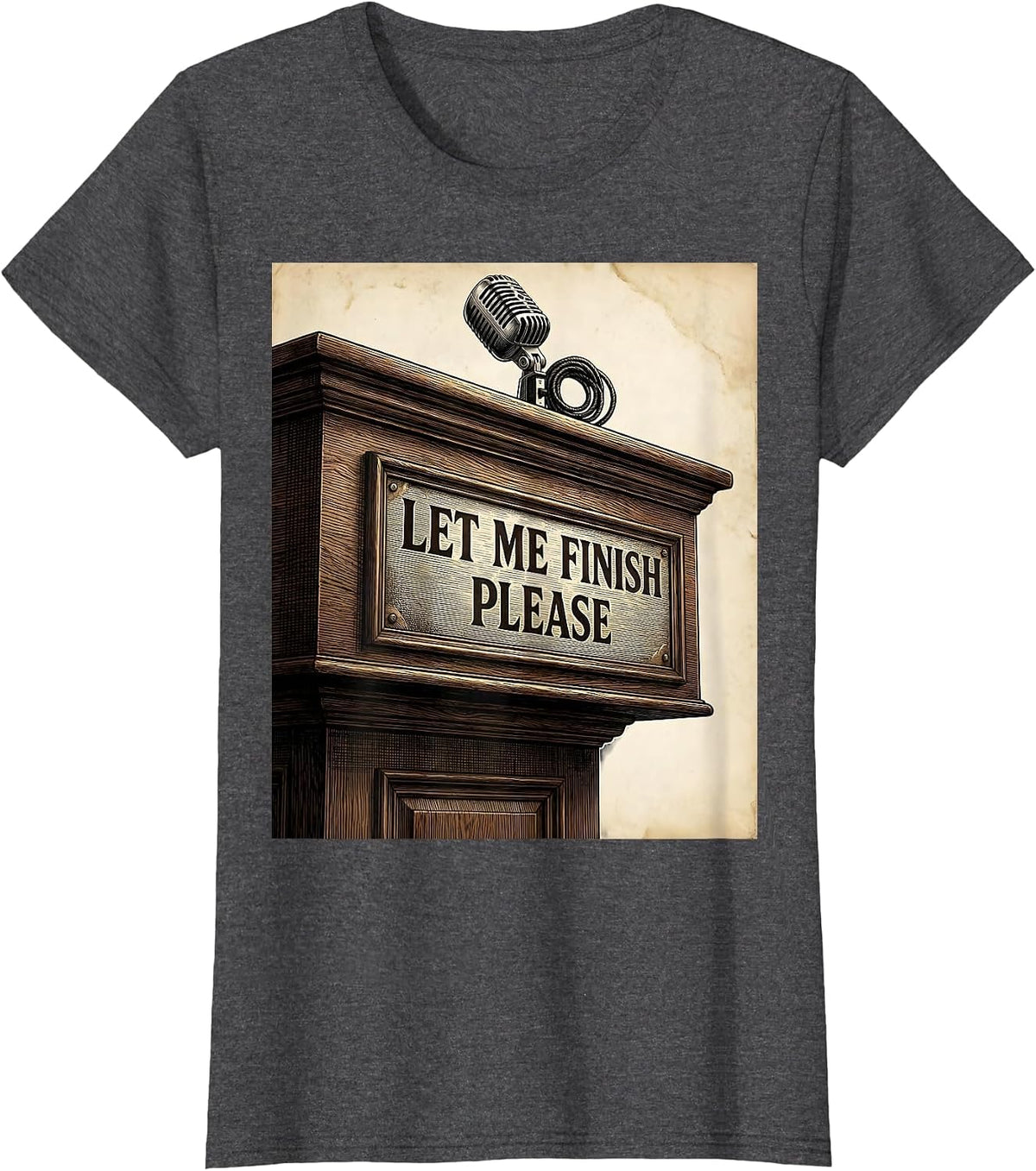 Women's Let Me Finish Please Free Speech Design T-Shirt - Dark Heather Grey