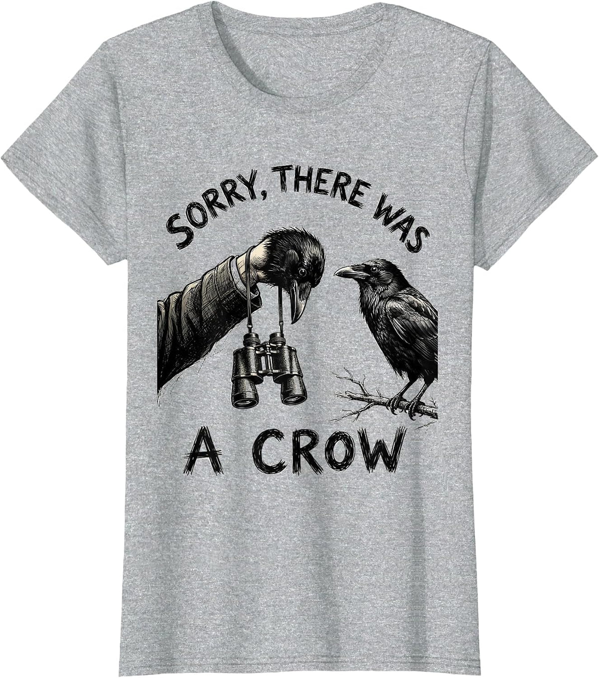 Sorry, There Was A Crow Hand-Sketched Bird Watcher Humor T-Shirt - Heather Grey