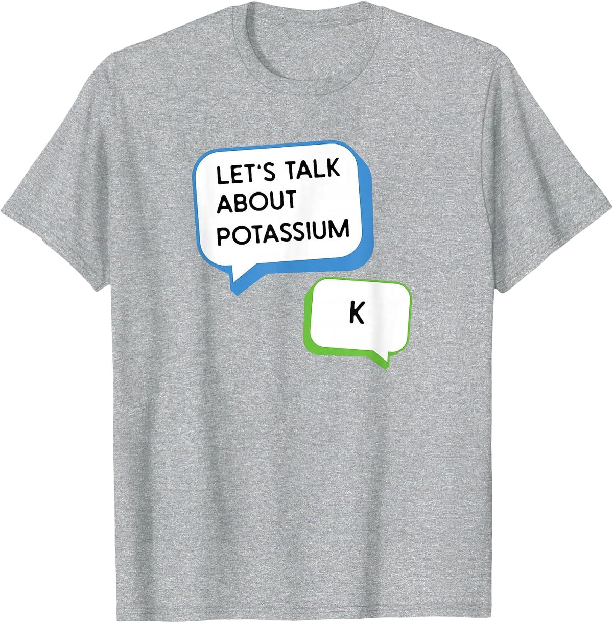 Let's Talk About Potassium K Science Pun Chemistry Teacher T-Shirt - Heather Grey