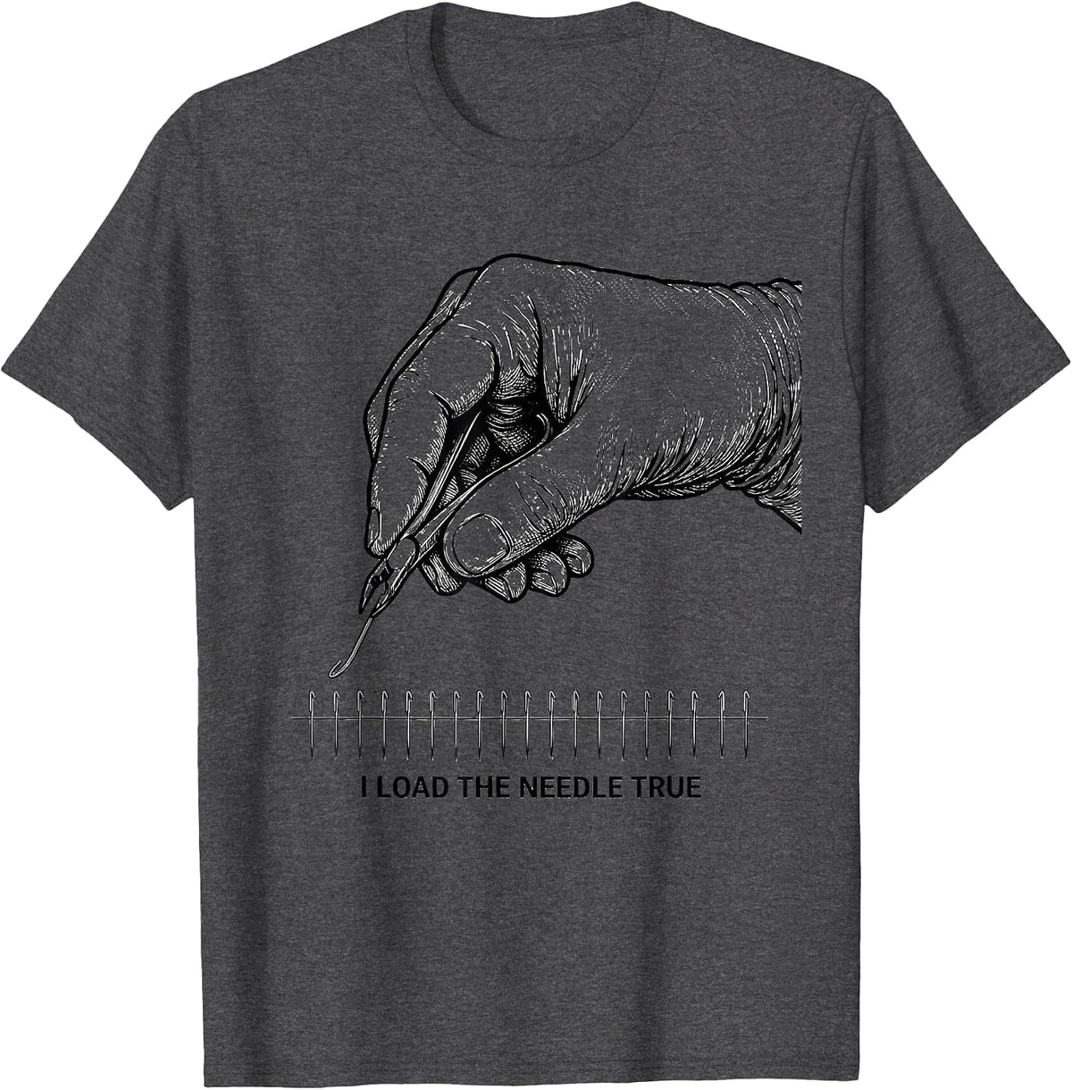 I Load The Needle True Surgical Tech Occupational Pride T-Shirt - Dark Heather Grey