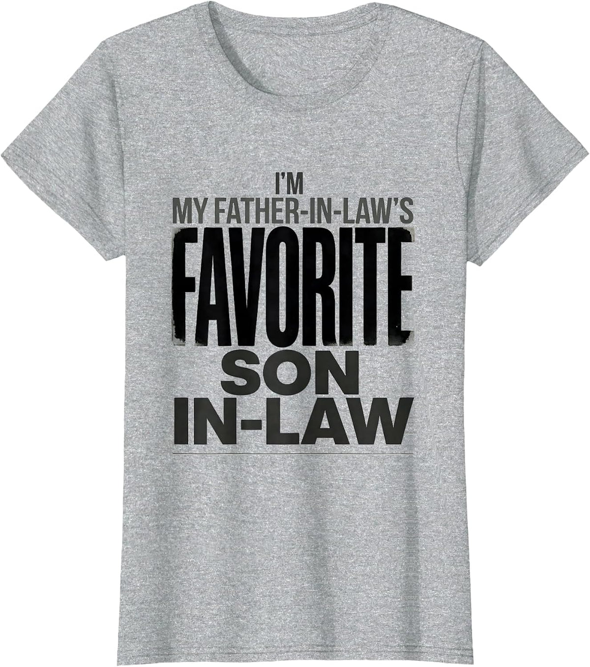 I'm My Father-In-Law's Favorite Son-In-Law Funny Family T-Shirt - Heather Grey