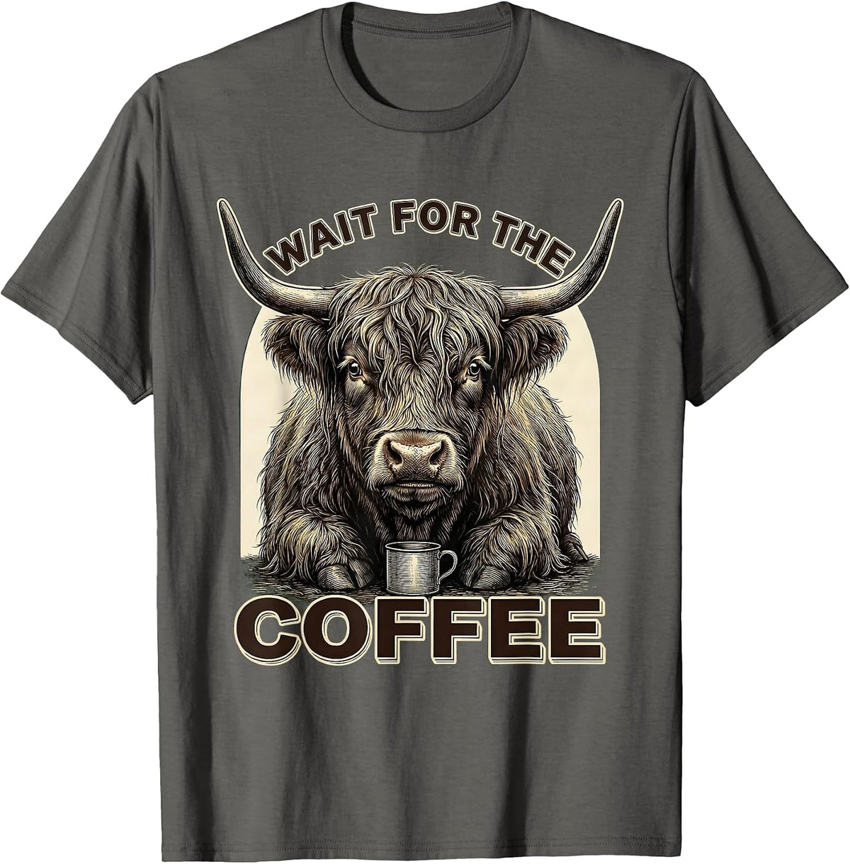 Wait For The Coffee Funny Highland Cow Coffee Lover Graphic T-Shirt - Asphalt Grey