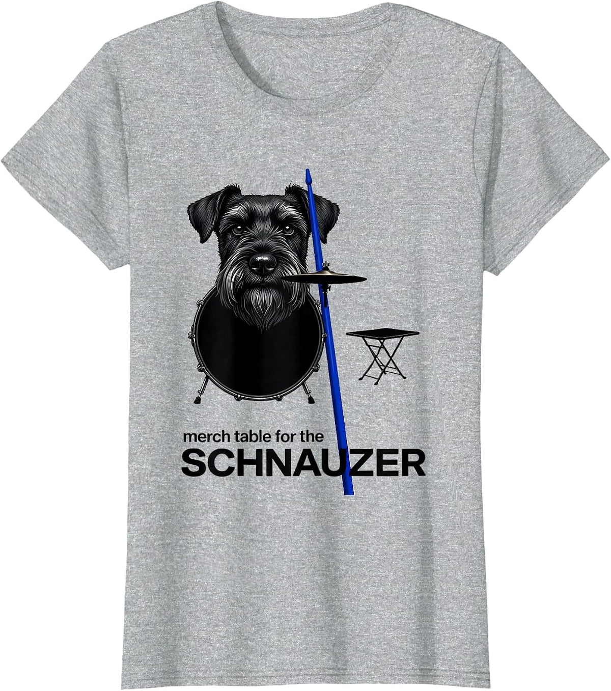 Women's Merch Table For The Schnauzer Funny Pet Drummer Rock Humor T-Shirt - Heather Grey
