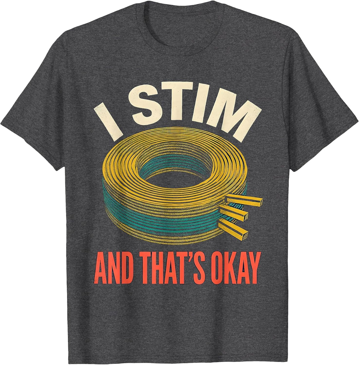 I Stim And That's Okay Funny Neurodiversity Autism Awareness T-Shirt - Dark Heather Grey