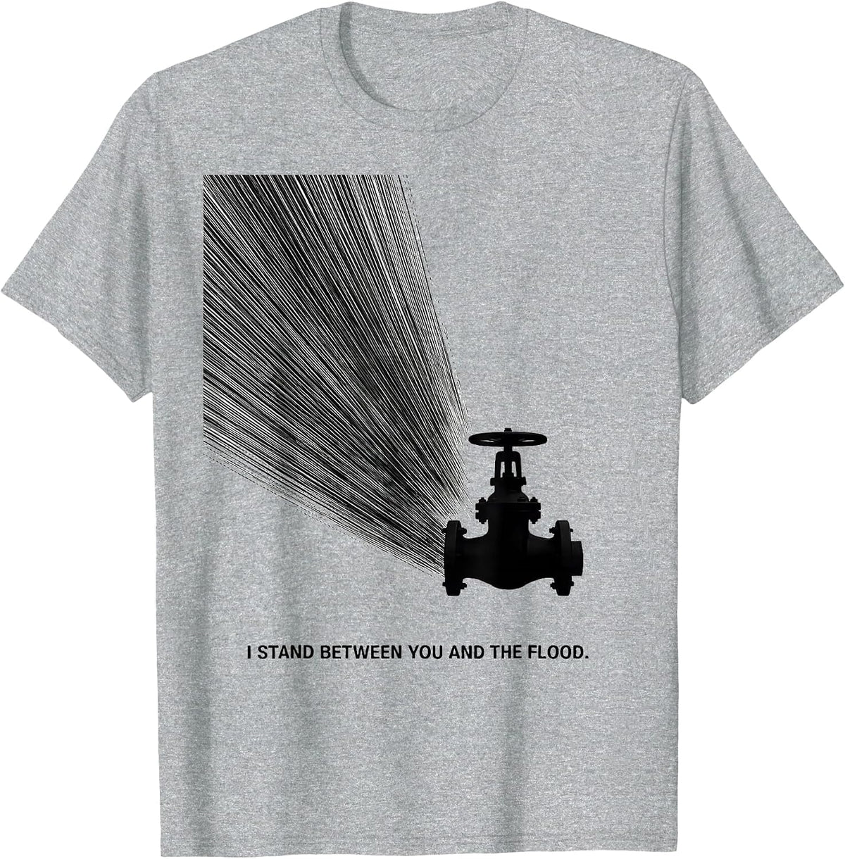 Men's I Stand Between You And The Flood Funny Plumber Pipefitter T-Shirt - Heather Grey