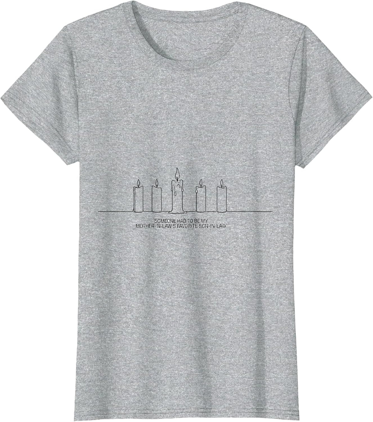 Someone Had To Be My Mother-In-Law's Favorite Son-In-Law T-Shirt - Heather Grey
