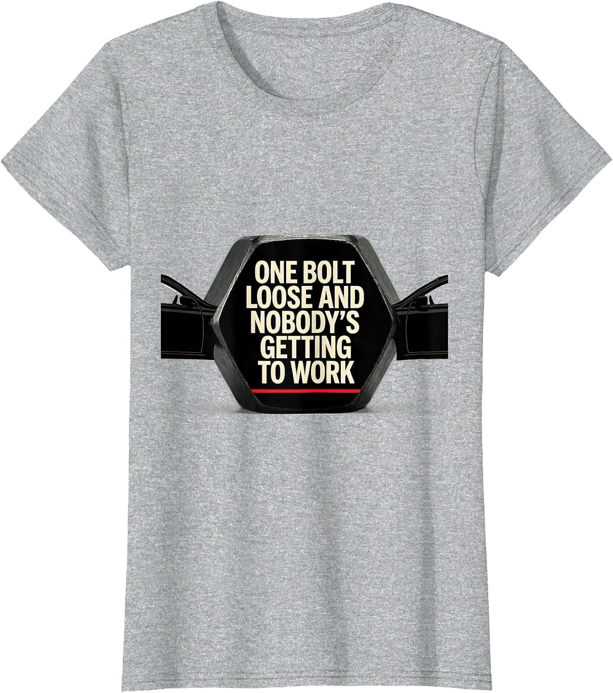 One Bolt Loose And Nobody's Getting To Work Mechanic T-Shirt - Heather Grey