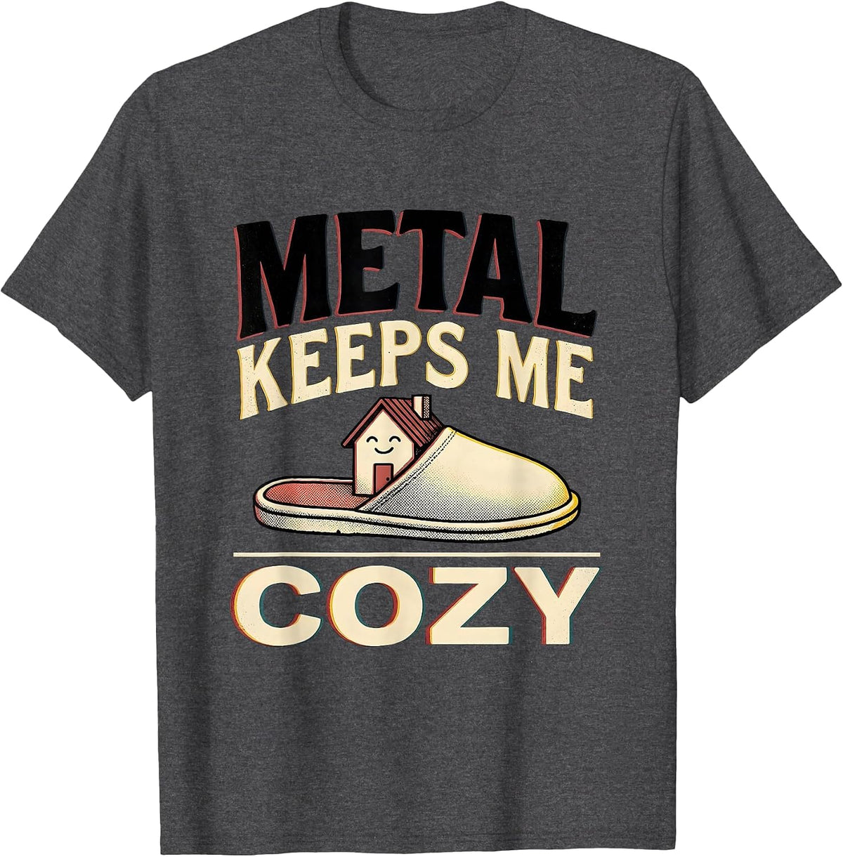 Metal Keeps Me Cozy Funny Heavy Metal Fan Deadpan Humor T-Shirt - Dark Heather Grey