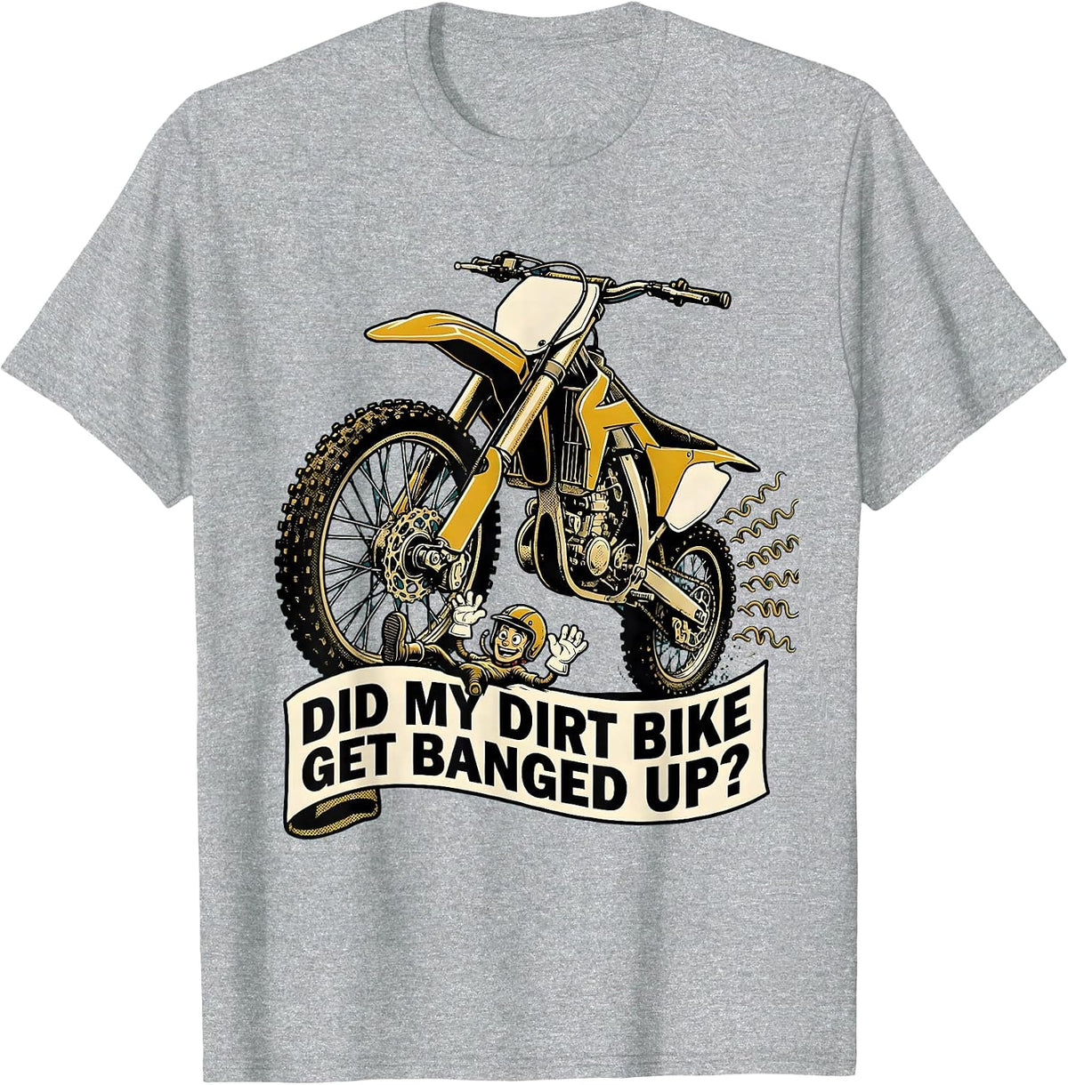 Men's Did My Dirt Bike Get Banged Up Funny Motocross Biker Gift T-Shirt - Heather Grey