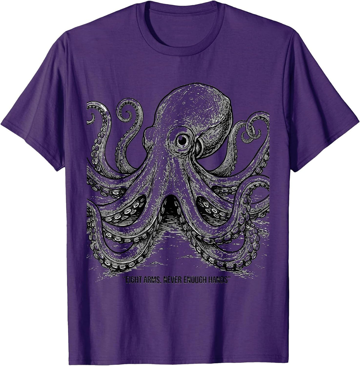 Eight Arms Never Enough Hands Funny Octopus Lover Ocean T-Shirt - Purple