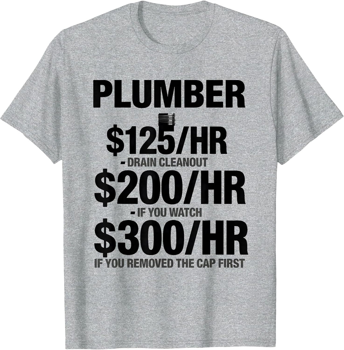 Men's $125HR Funny Plumber Hourly Rate Dad Joke T-Shirt - Heather Grey