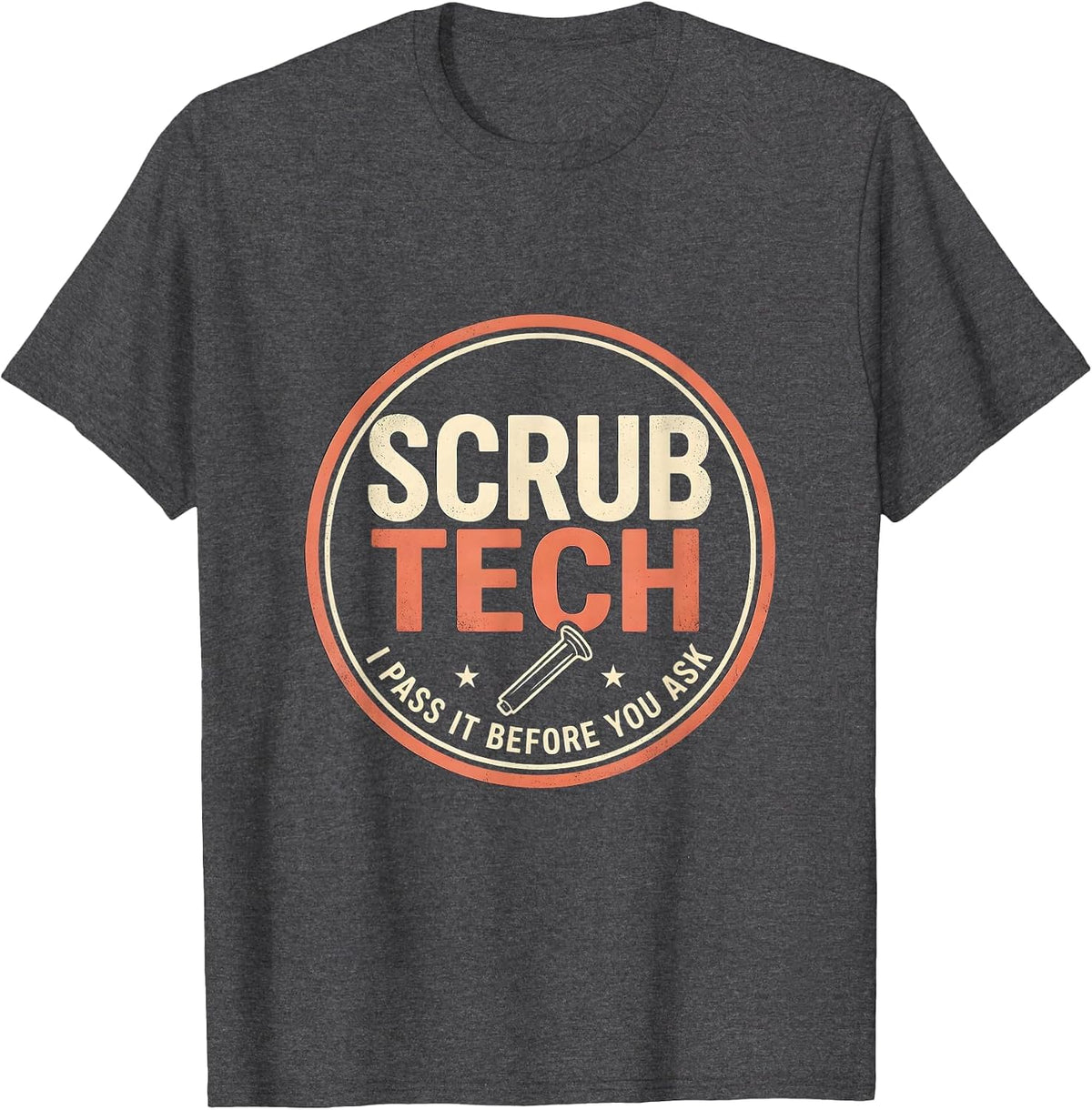 Men's Scrub Tech I Pass It Before You Ask PCT Surgical T-Shirt - Dark Heather Grey