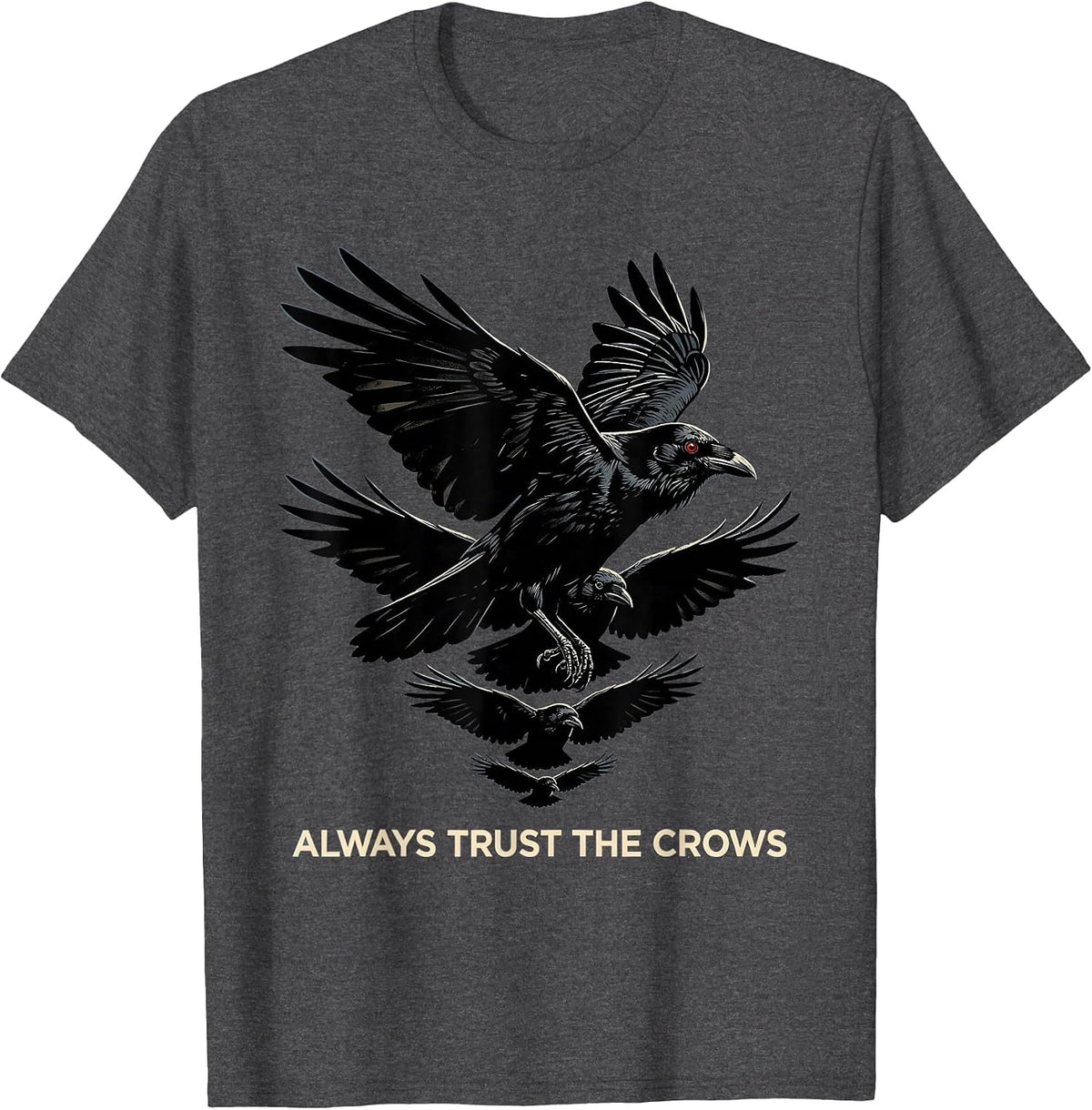 Men's Always Trust The Crows Nature Lover Design T-Shirt - Dark Heather Grey