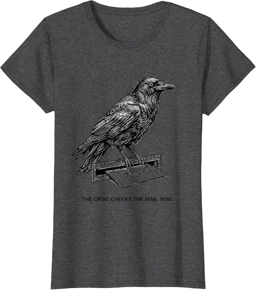 Women's The Crow Checks The Mail Now Funny Crow Humor Dark Humor T-Shirt - Dark Heather Grey