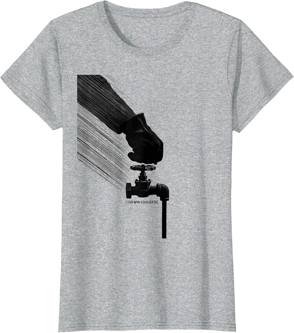 Women's I Stop What You Never See Funny Plumber Pipefitter Crude T-Shirt - Heather Grey
