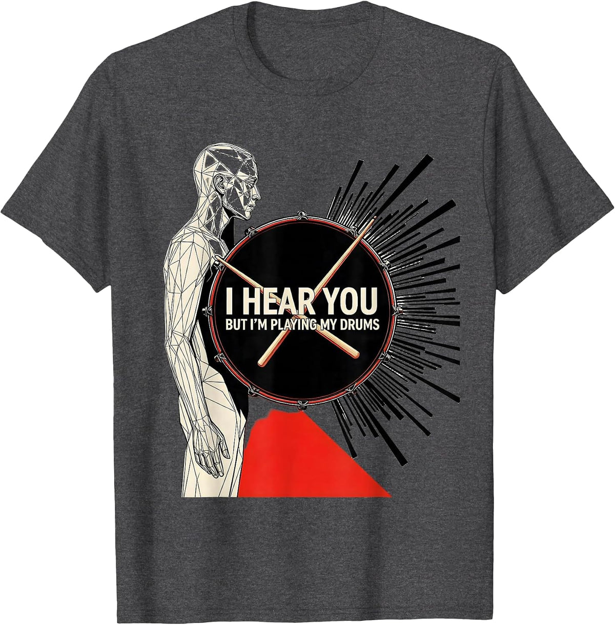 Men's I Hear You But I'm Playing My Drums Funny Drummer Gift T-Shirt - Dark Heather Grey