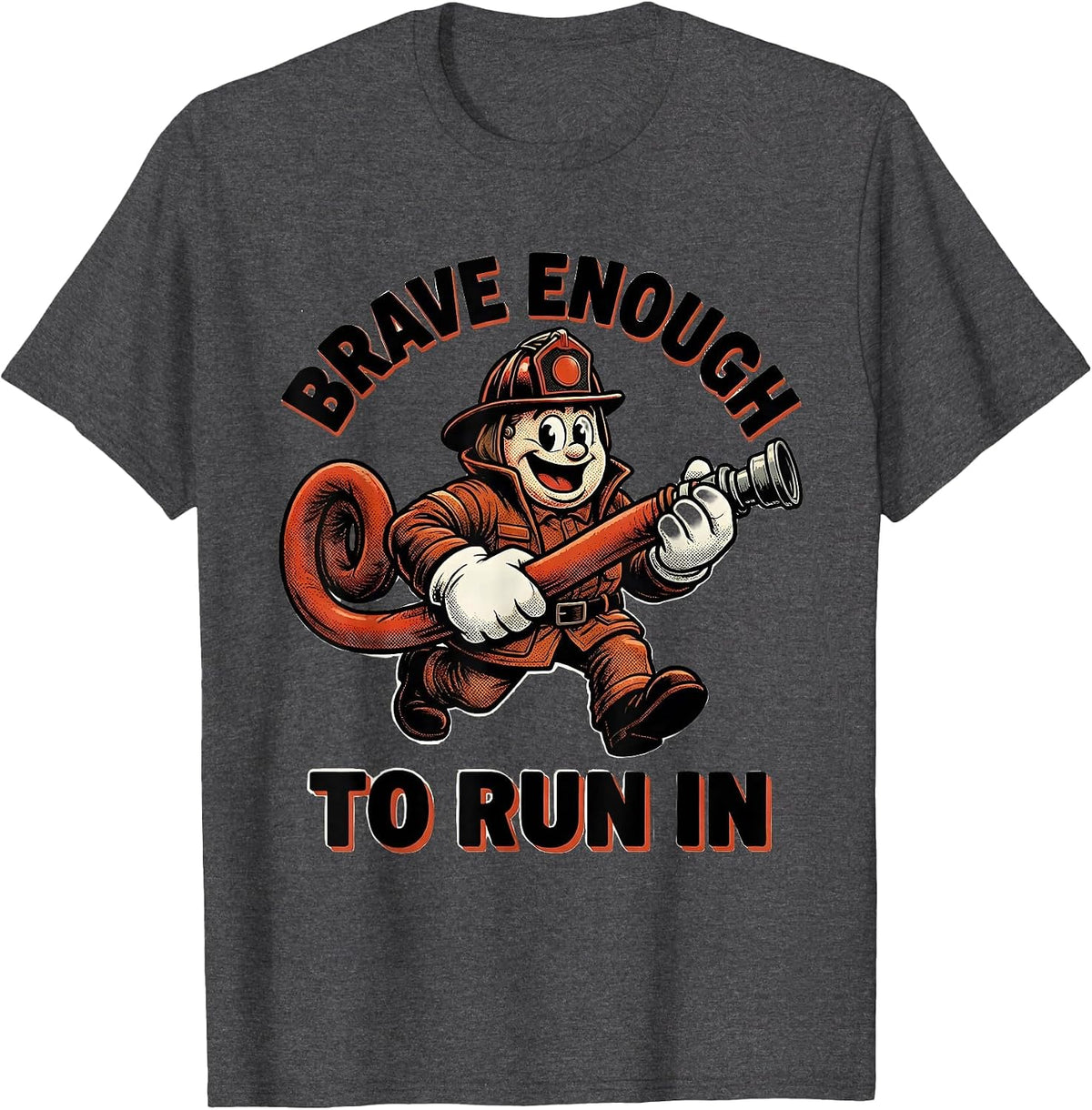 Brave Enough To Run In Fire Department Design T-Shirt - Dark Heather Grey