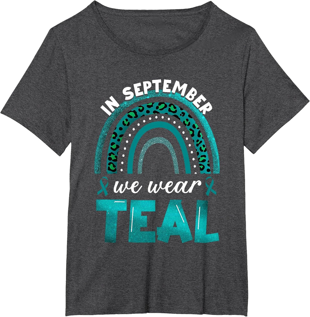 in September We Wear Teal Rainbow Ovarian Cancer Awareness T-Shirt - Dark Heather Grey