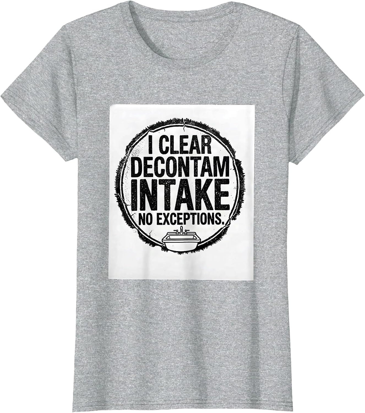 Women's I Clear Decontam Intake No Exceptions Sterile Processing T-Shirt - Heather Grey