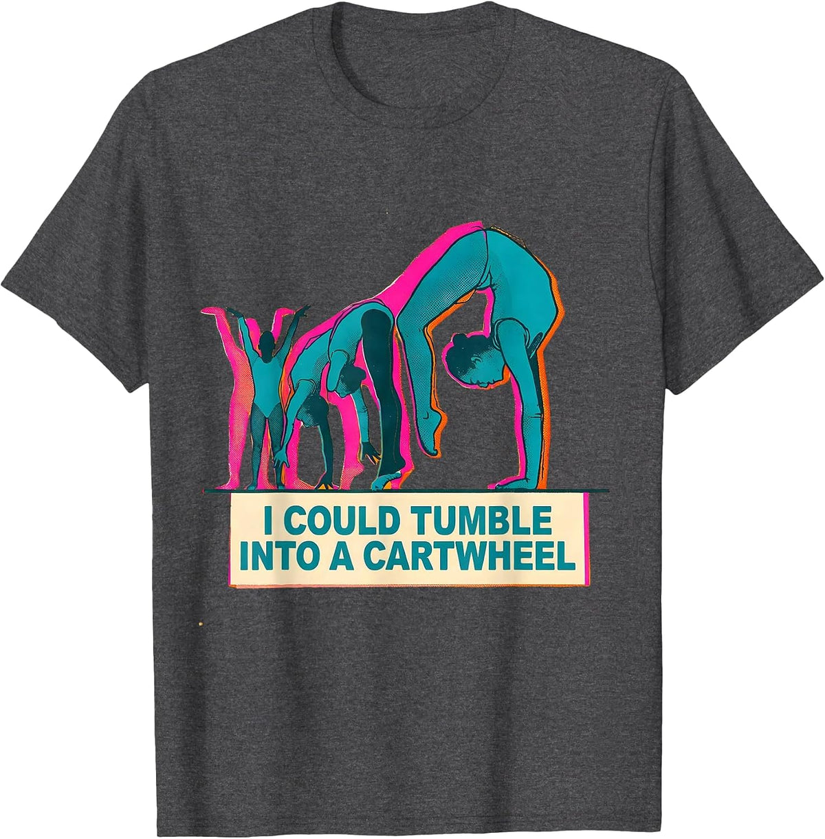 Men's I Could Tumble Into A Cartwheel Playful Gymnastics Gift T-Shirt - Dark Heather Grey