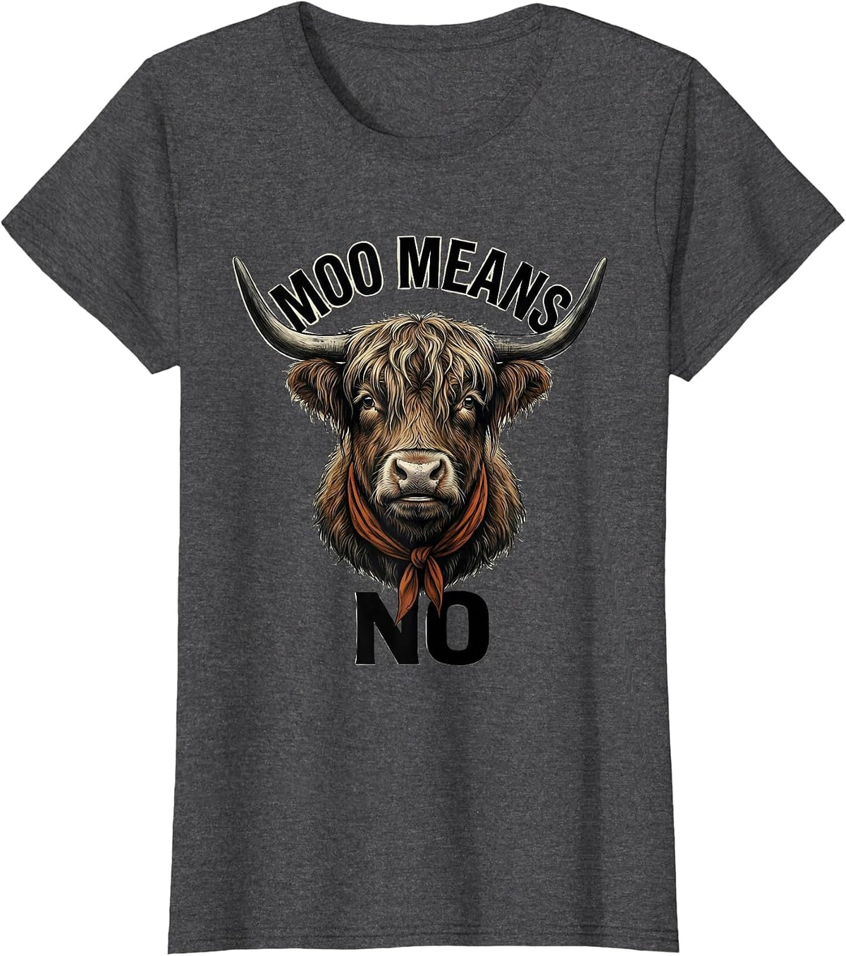 Women's Moo Means No Funny Highland Cow Farm Humor T-Shirt - Dark Heather Grey
