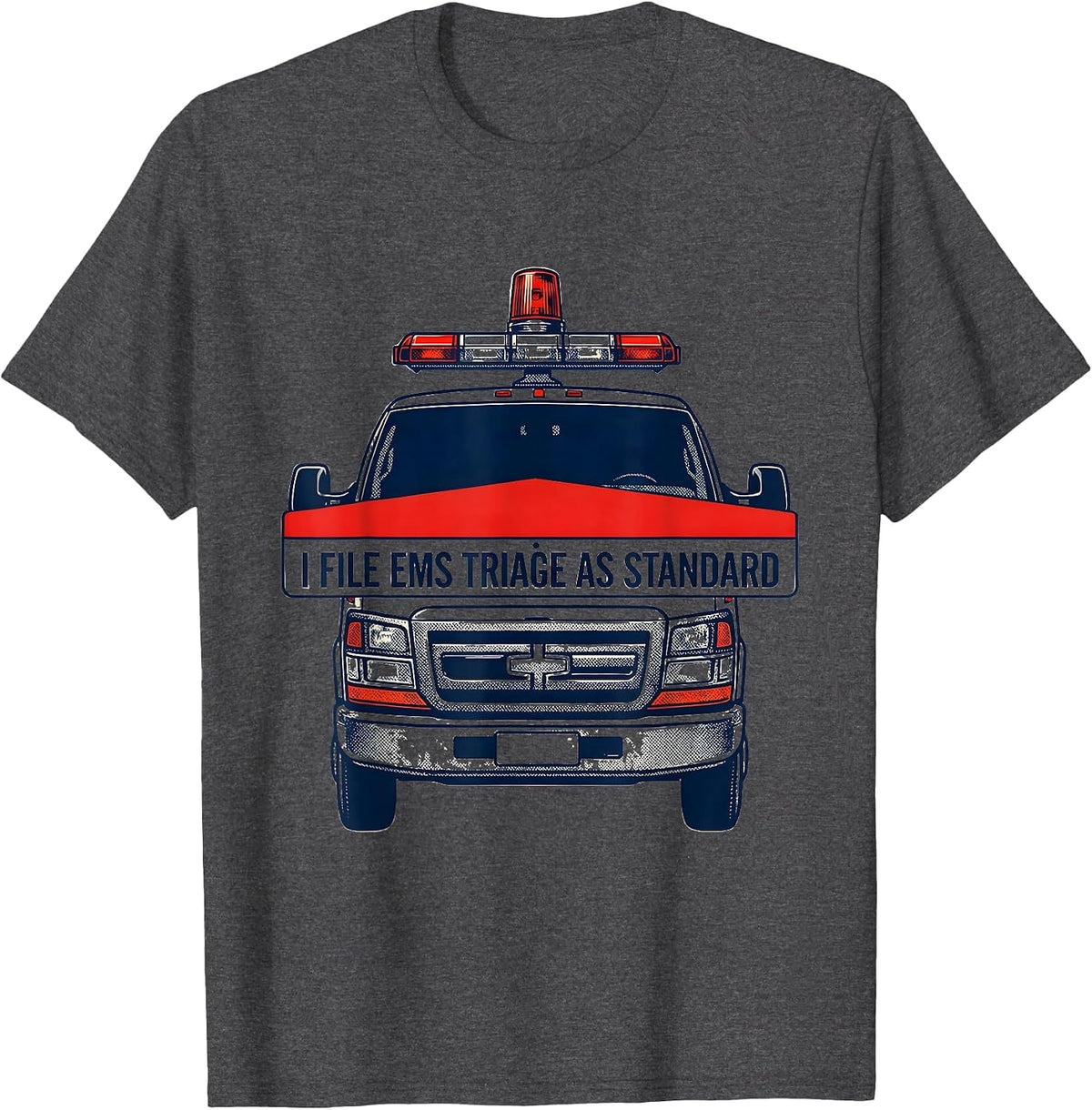 Men's I File EMS Triage As Standard Funny EMT Paramedic Gift T-Shirt - Dark Heather Grey