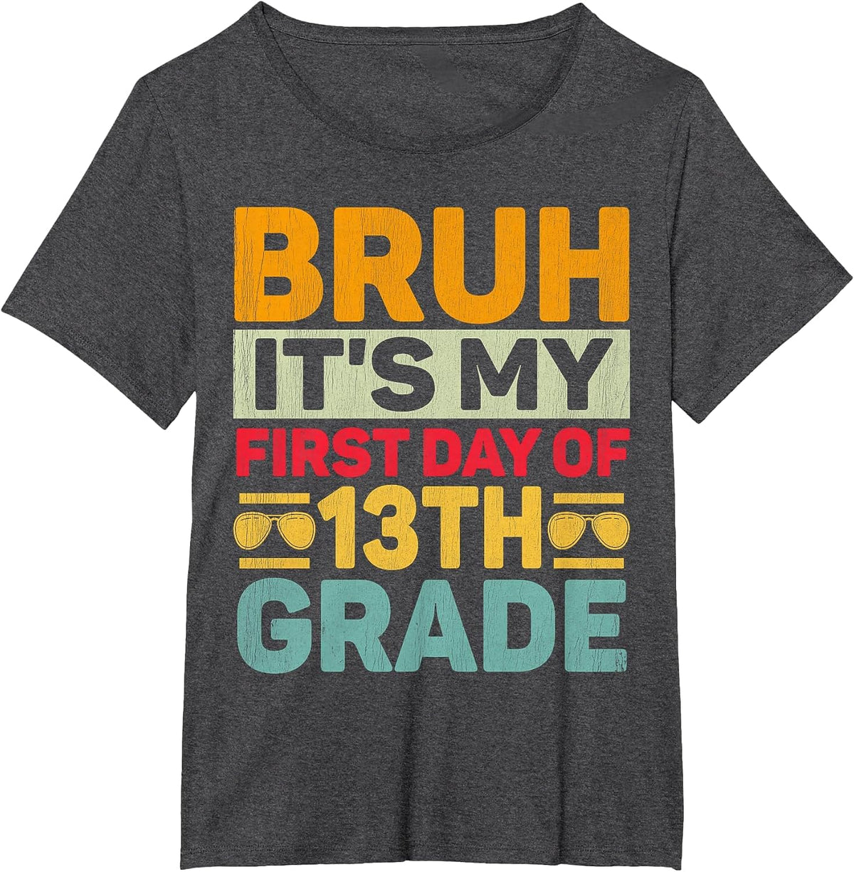 Bruh It's My First Day of 13th Grade Teacher Back to School T-Shirt - Dark Heather Grey