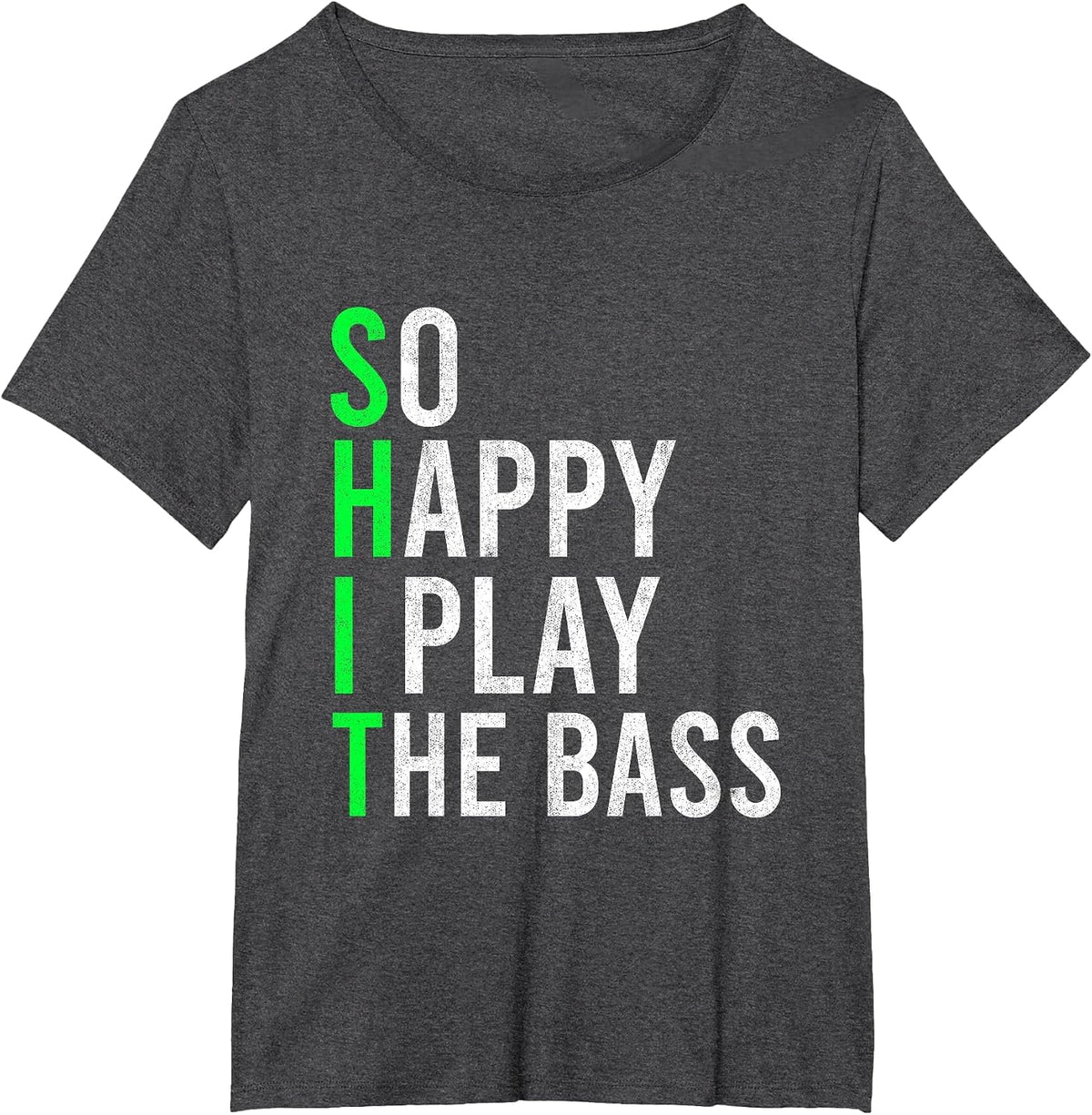 So Happy I Play The Bass Guitar Musician Bass Player Bassist T-Shirt - Dark Heather Grey