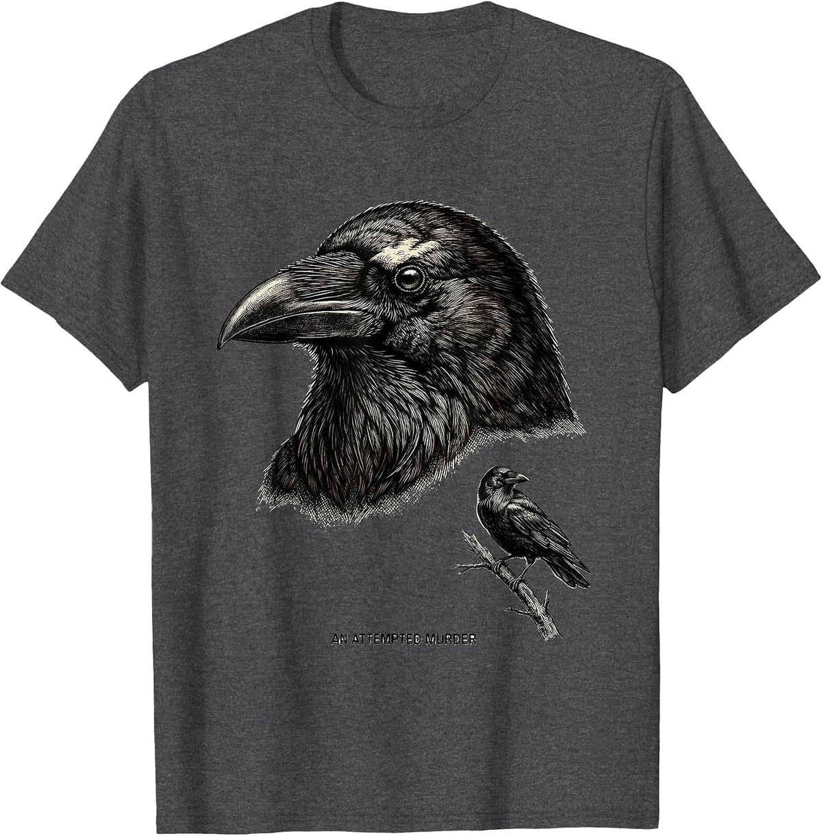 An Attempted Murder Dark Humor Crow Lover Birdwatching Pun T-Shirt - Dark Heather Grey